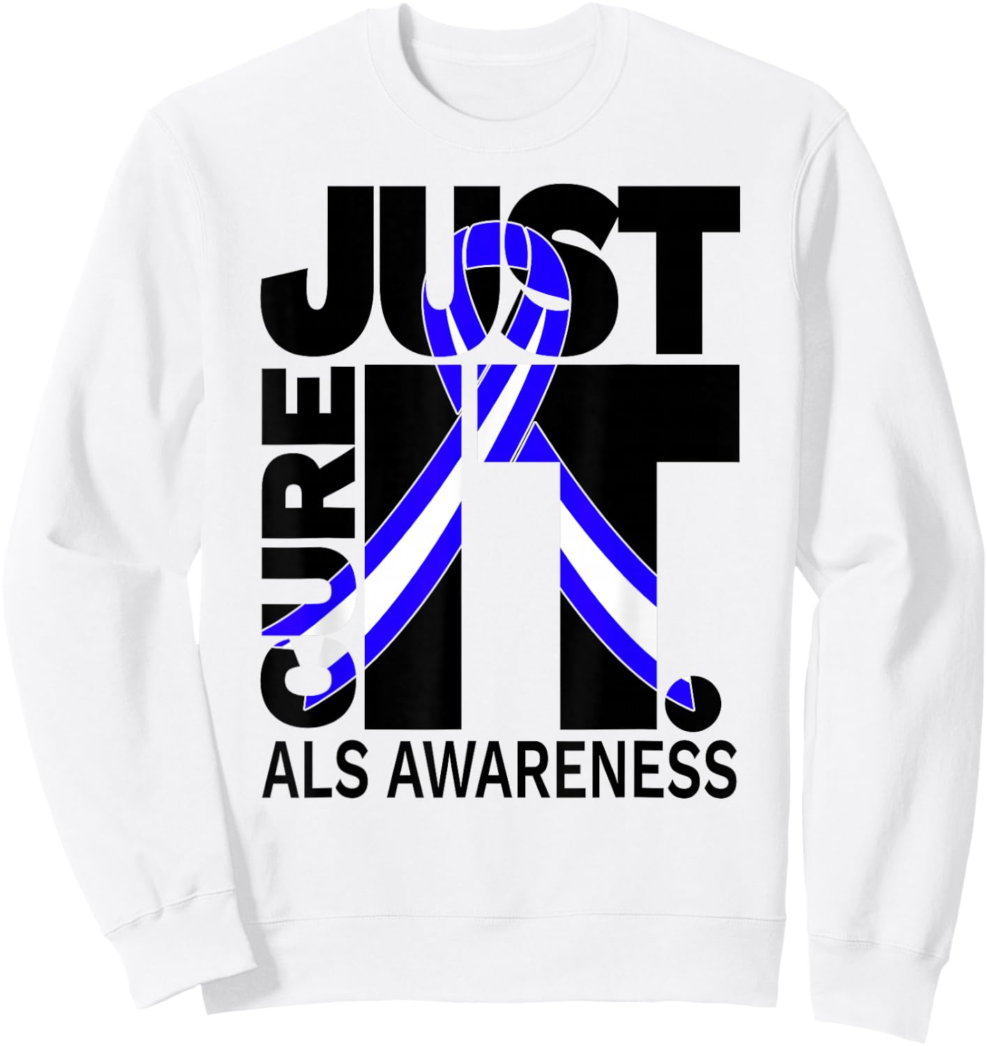 ALS Awareness Just Cure ALS in Black Sweatshirt - Sweatshirt | White