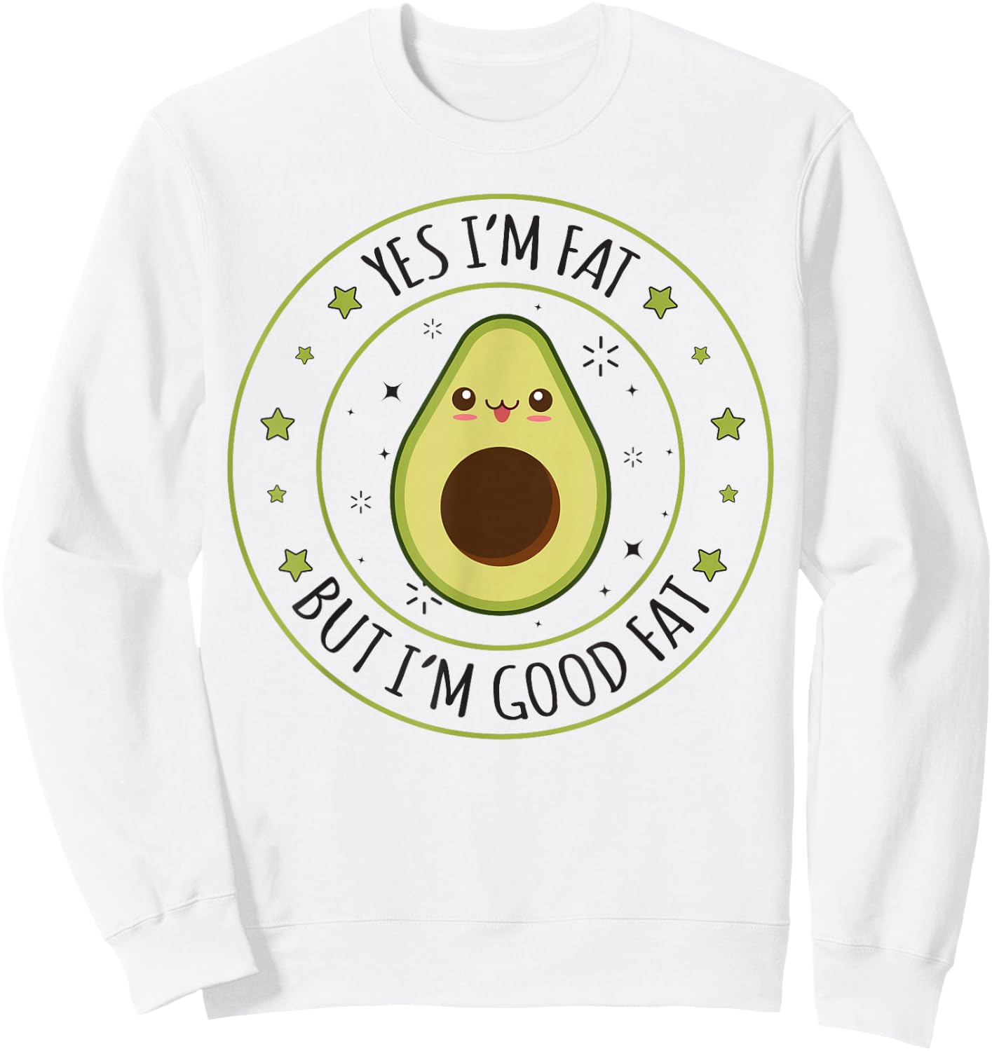 I'm Fat But I'm Good Fat Funny Avocado Keto Top Sweatshirt - Sweatshirt | White