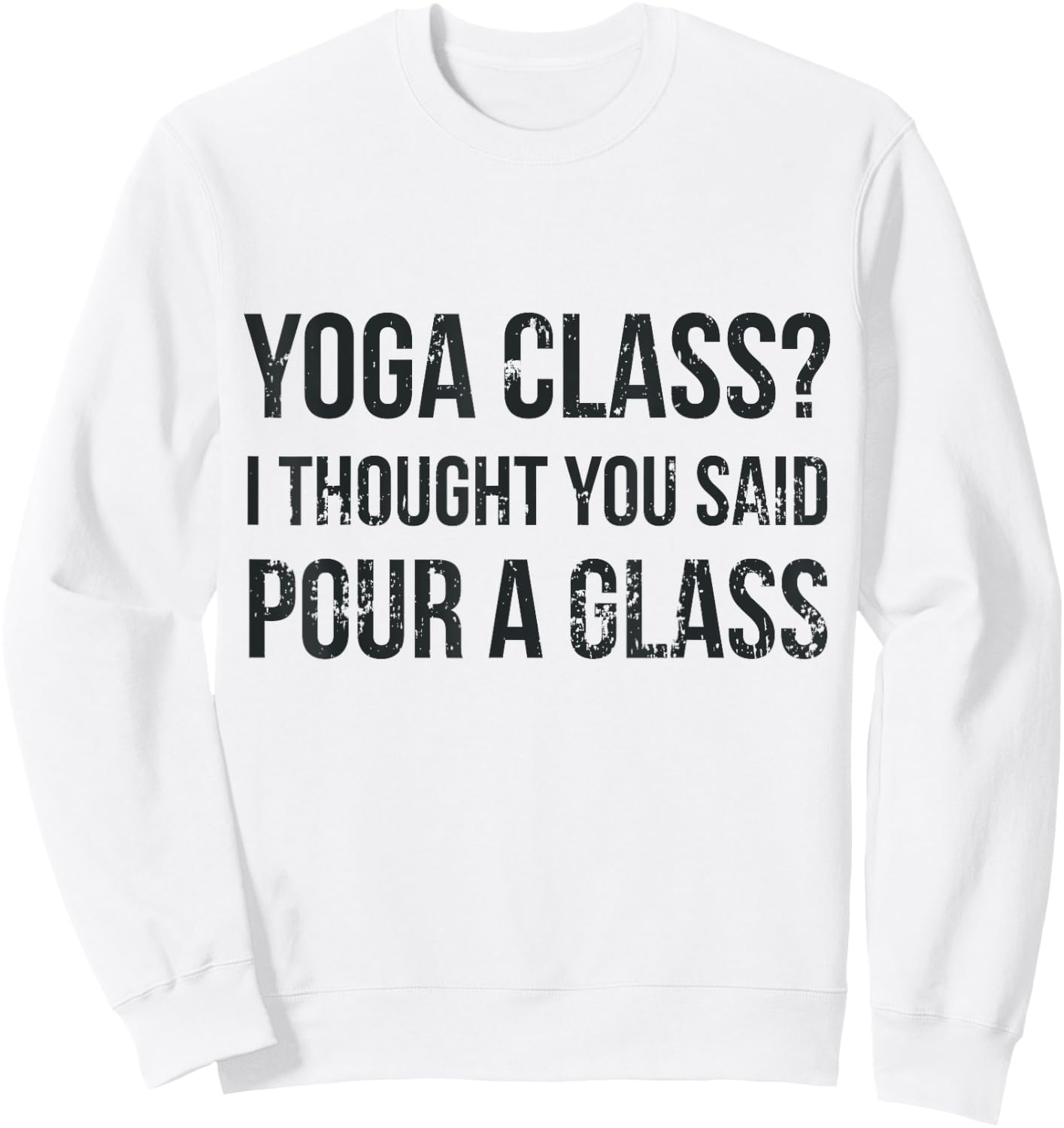 Yoga Class Pour a Glass - Funny Wine & Yoga Sayings Sweatshirt - Sweatshirt | White