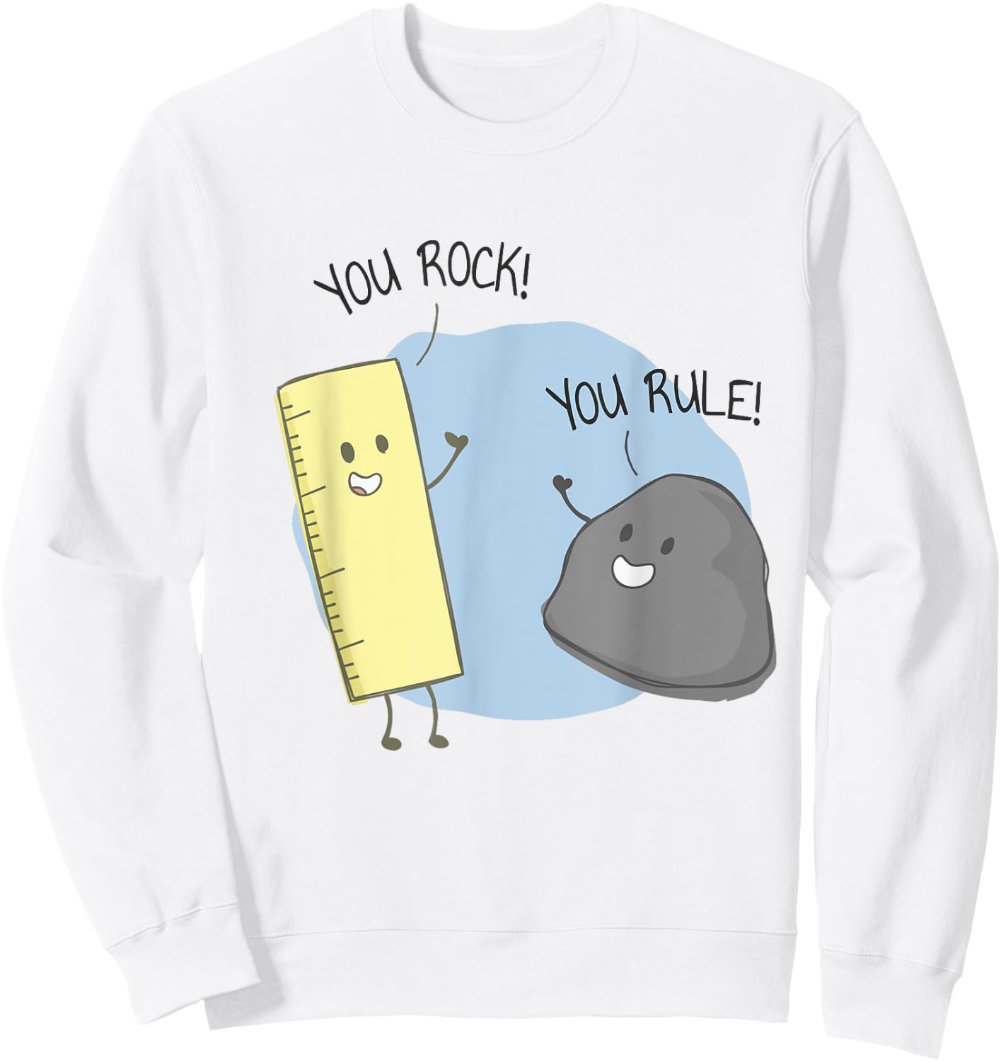 You Rock, You Rule funny pun apparel Sweatshirt - Sweatshirt | White
