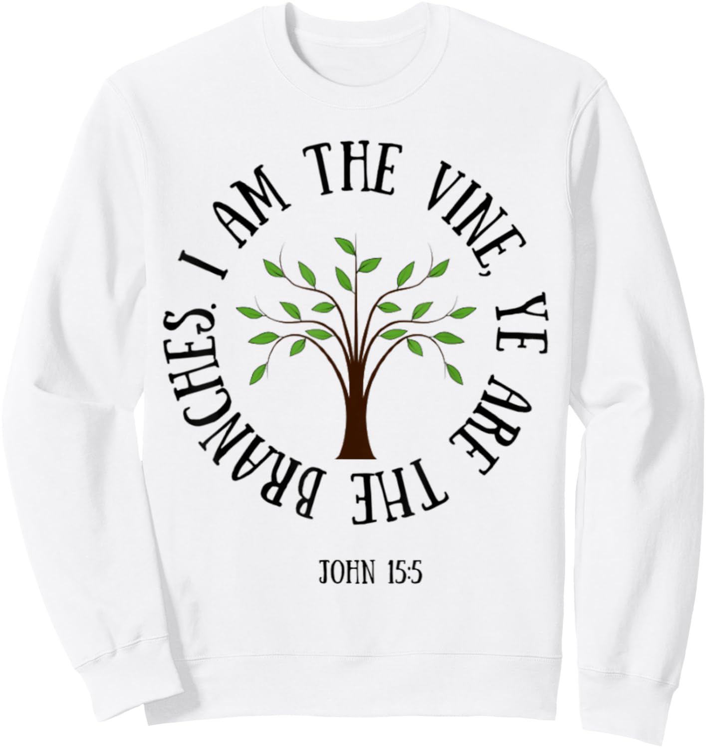 John 15:5 I Am The Vine Christian Faith Bible Verse Shirt Sweatshirt - Sweatshirt | White