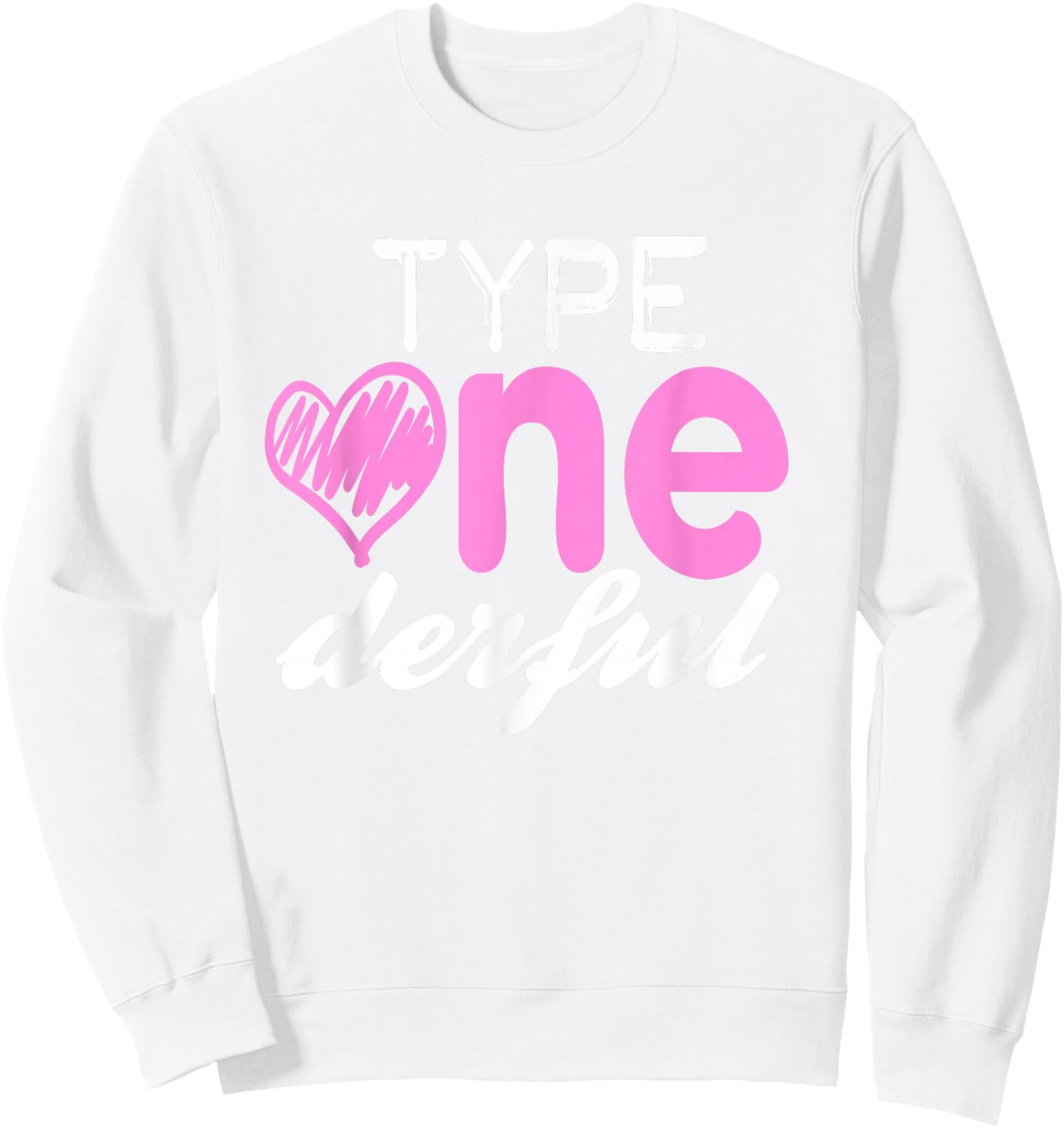 Type One-derful Girls Fun T1D Diabetes Awareness Sweatshirt - Sweatshirt | White