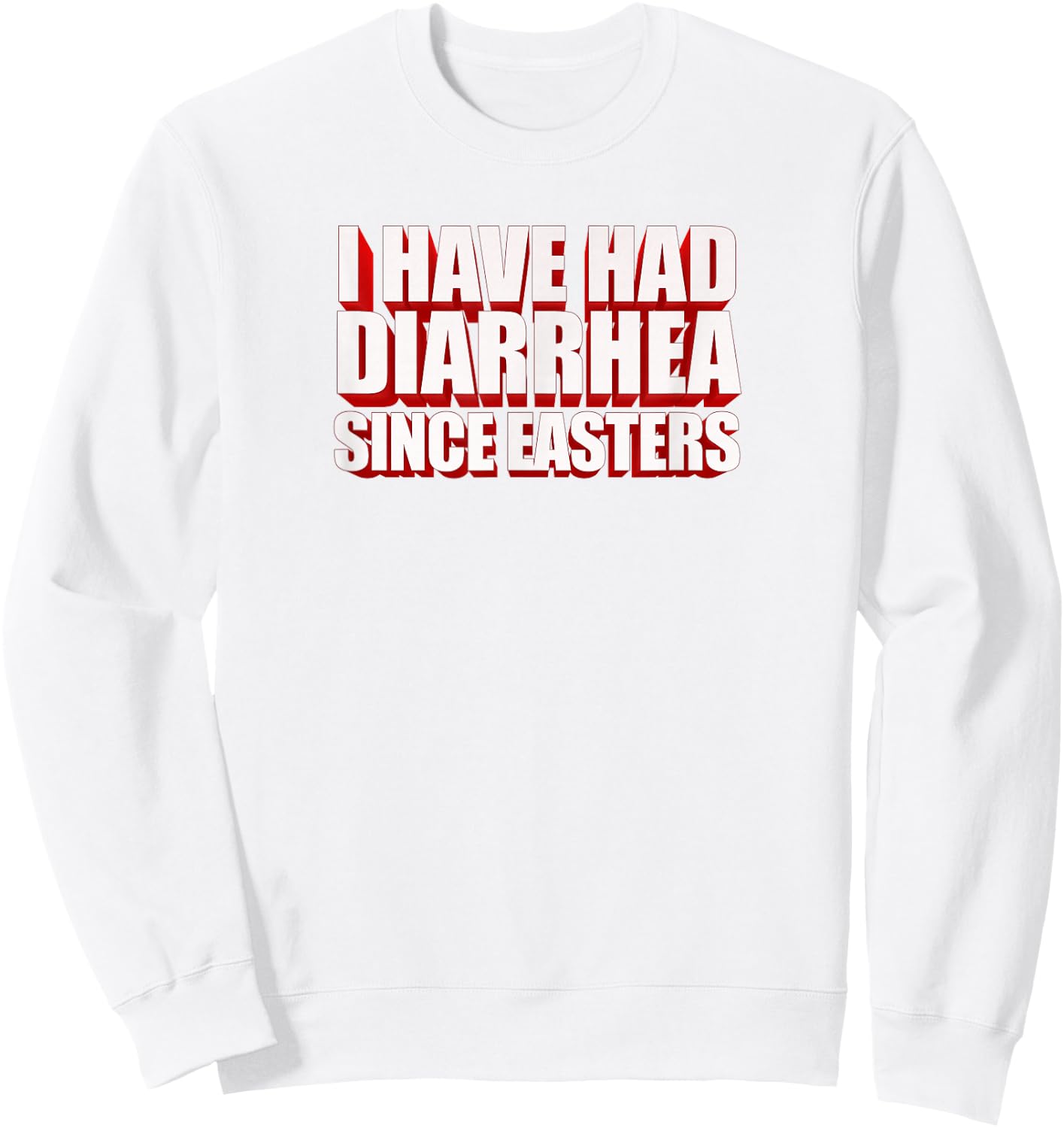 I Have Had Diarrhea Since Easters - Nacho Lovers Movie Shirt Sweatshirt - Sweatshirt | White