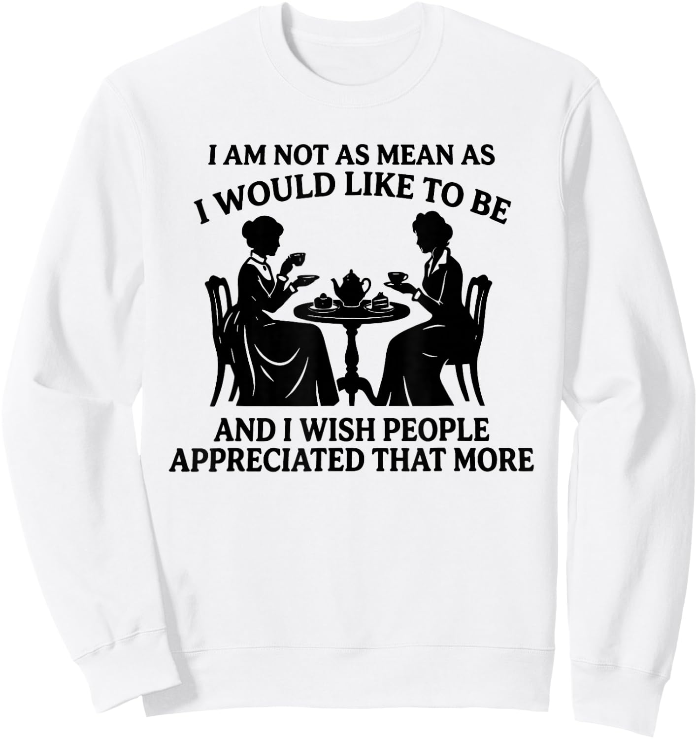 I Am Not As Mean As I Would Like to Be and I Wish People Sweatshirt - Sweatshirt | White