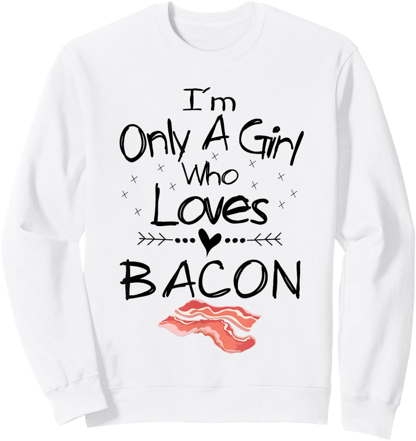 I'm Only A Girl Who Loves Bacon T Shirt Pork Belly Shirt Sweatshirt - Sweatshirt | White