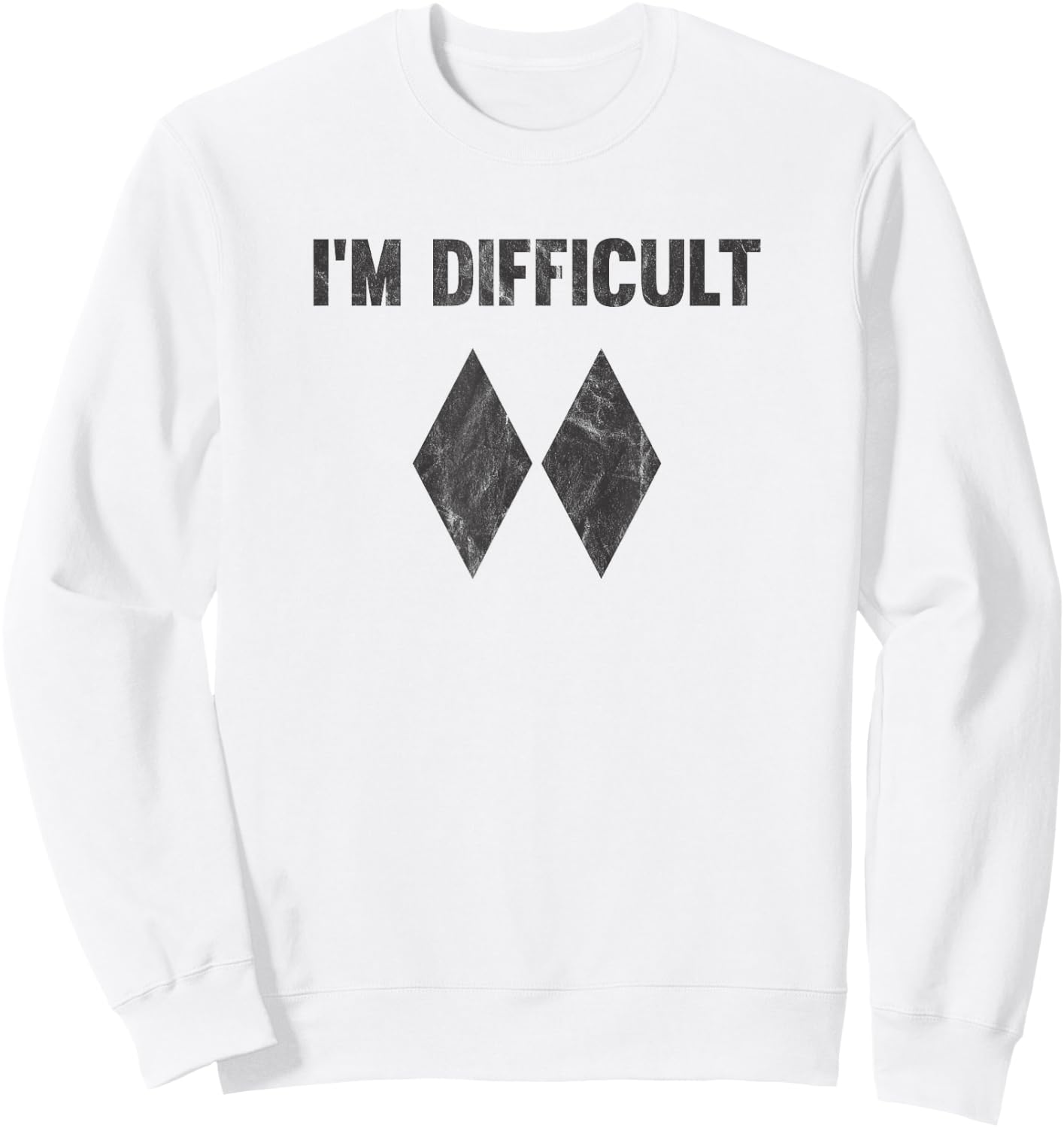 I'm Difficult Double Black Diamond Ski Snowboard Sweatshirt - Sweatshirt | White