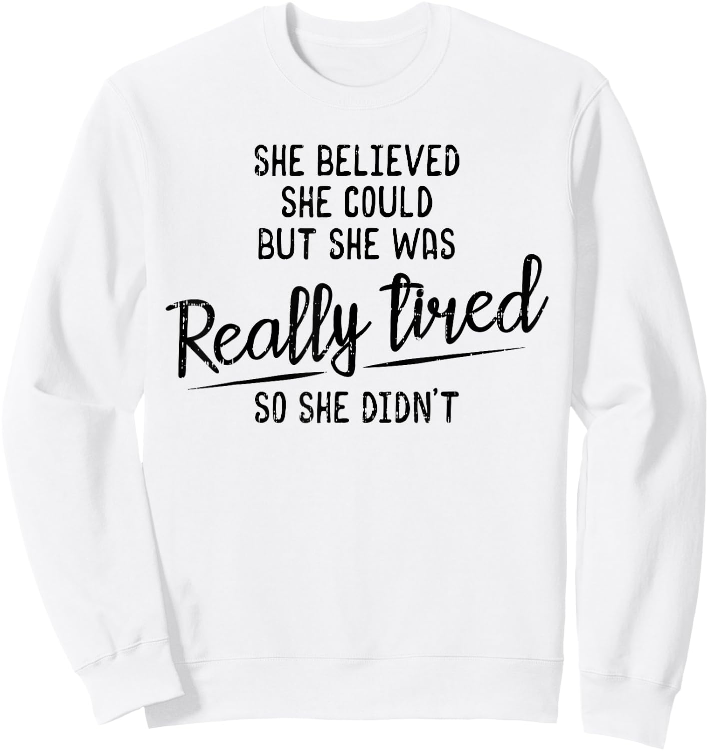 She Believed She Could But She Was Really Tired Gym Sweatshirt - Sweatshirt | White