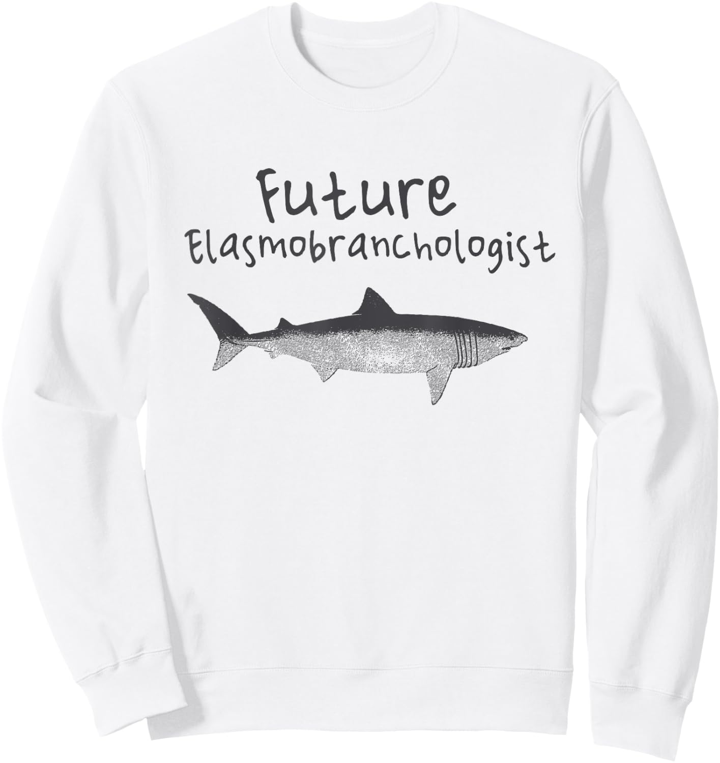 Shark Biologist Future Elasmobranchologist Sweatshirt - Sweatshirt | White