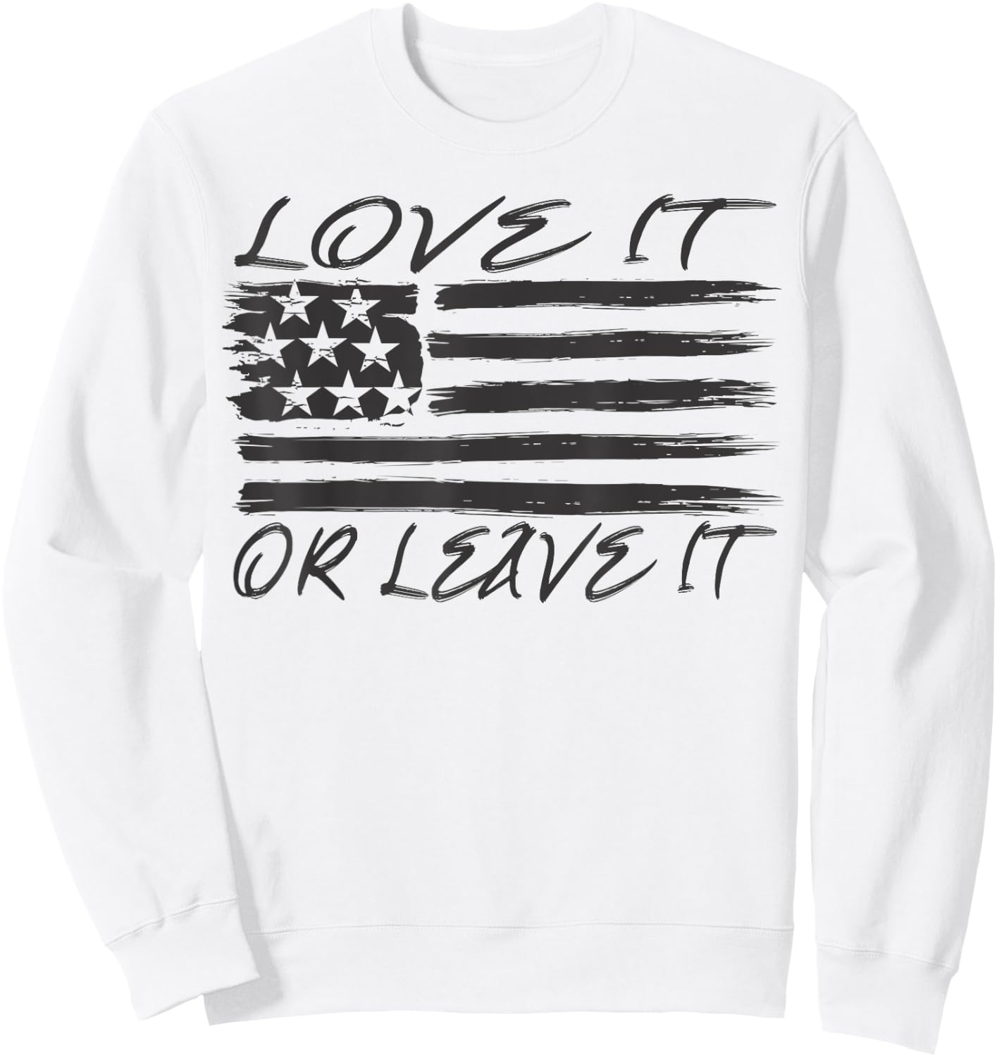 LOVE IT OR LEAVE IT American Flag Presidents Day Sweatshirt - Sweatshirt | White