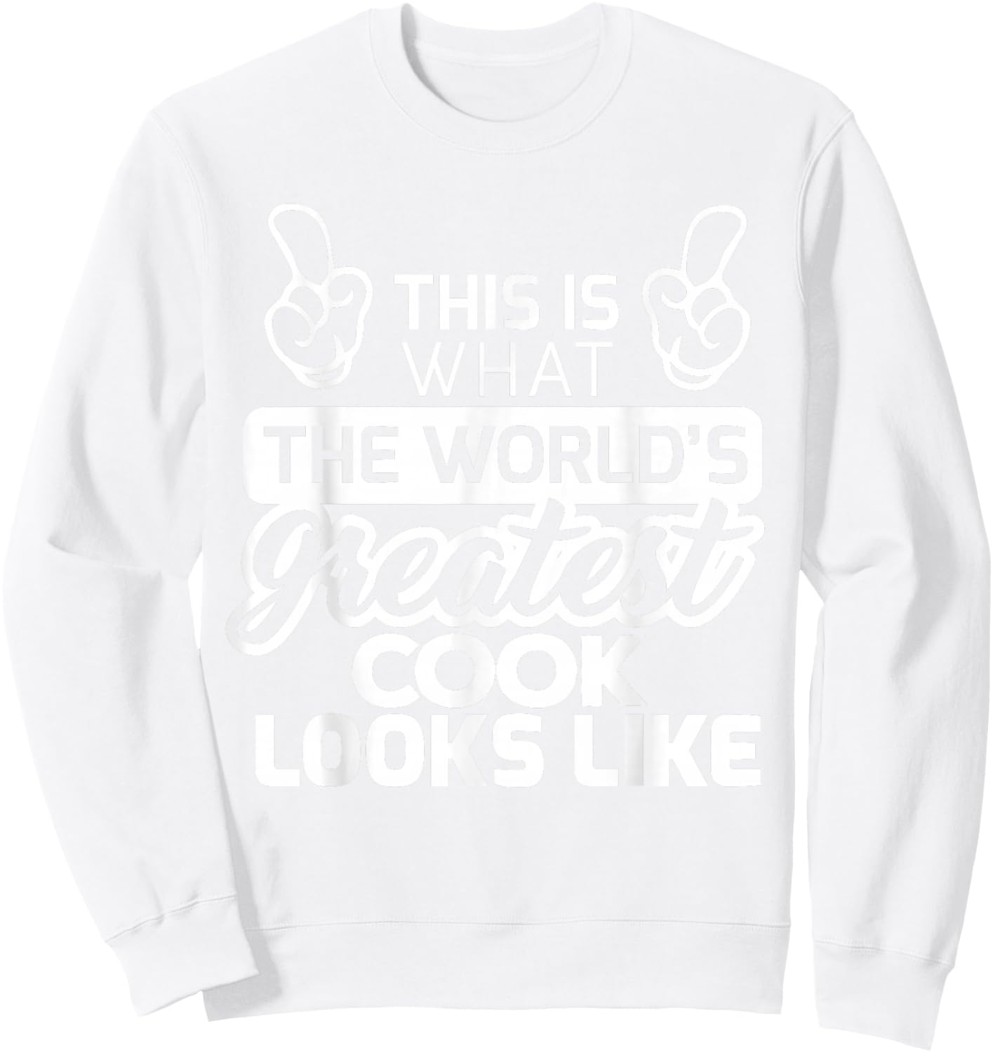 World's Greatest Cook Best Cook Ever Sweatshirt - Sweatshirt | White