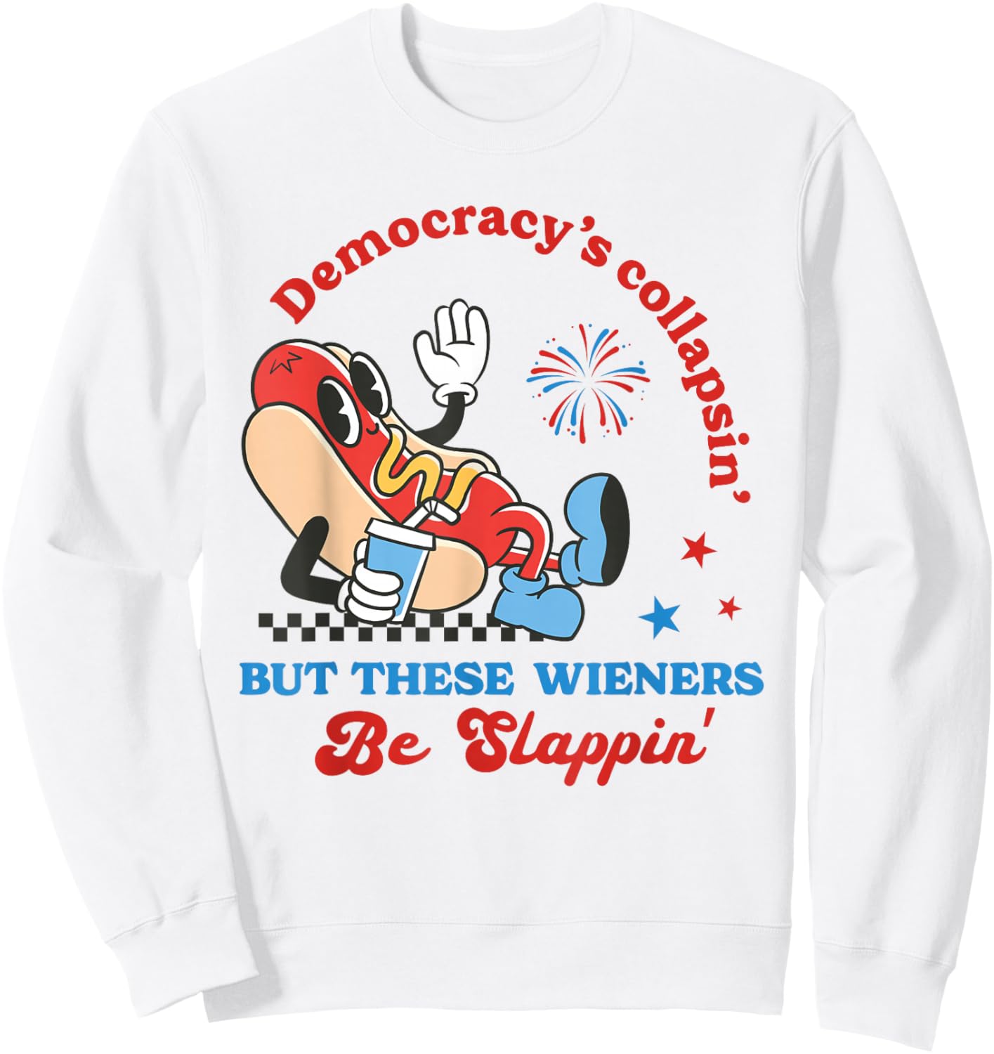 Democracy's Collapsing Funny Hot Dog 4th July 250 Years Sweatshirt - Sweatshirt | White