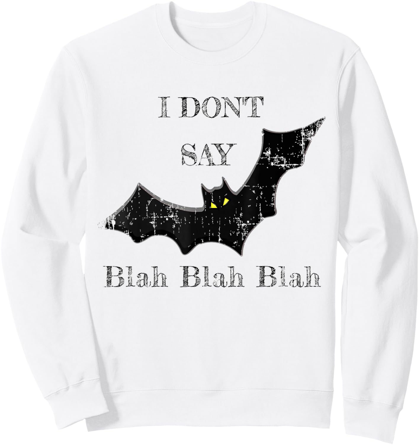 I Don't Say Blah Blah Blah Shirt Sweatshirt - Sweatshirt | White