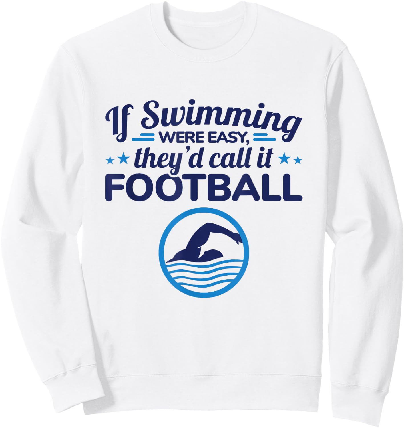 If Swimming Were Easy Quote Swim Team Competitive Swimmer Sweatshirt - Sweatshirt | White
