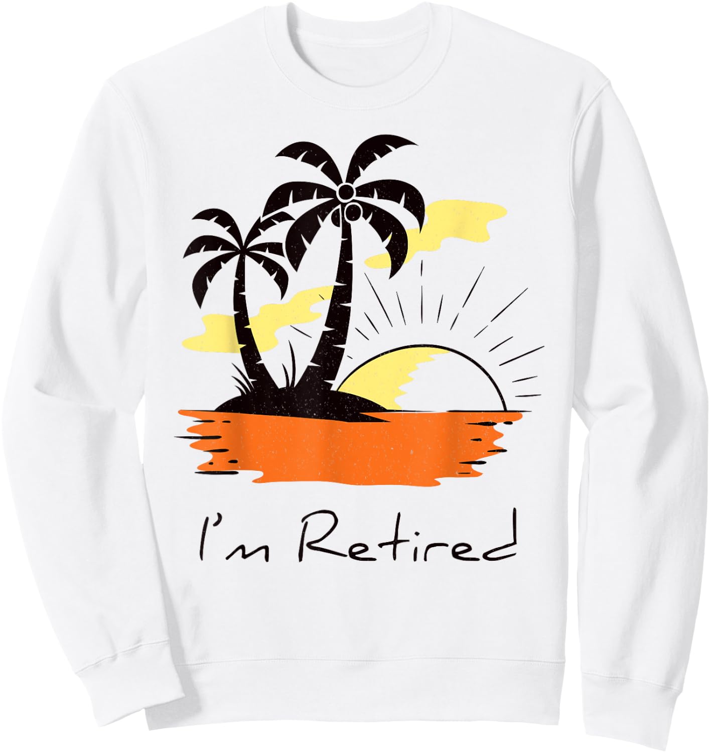 I'm retired retirement Tree Im Women Men Palm Trees Sunset Sweatshirt - Sweatshirt | White