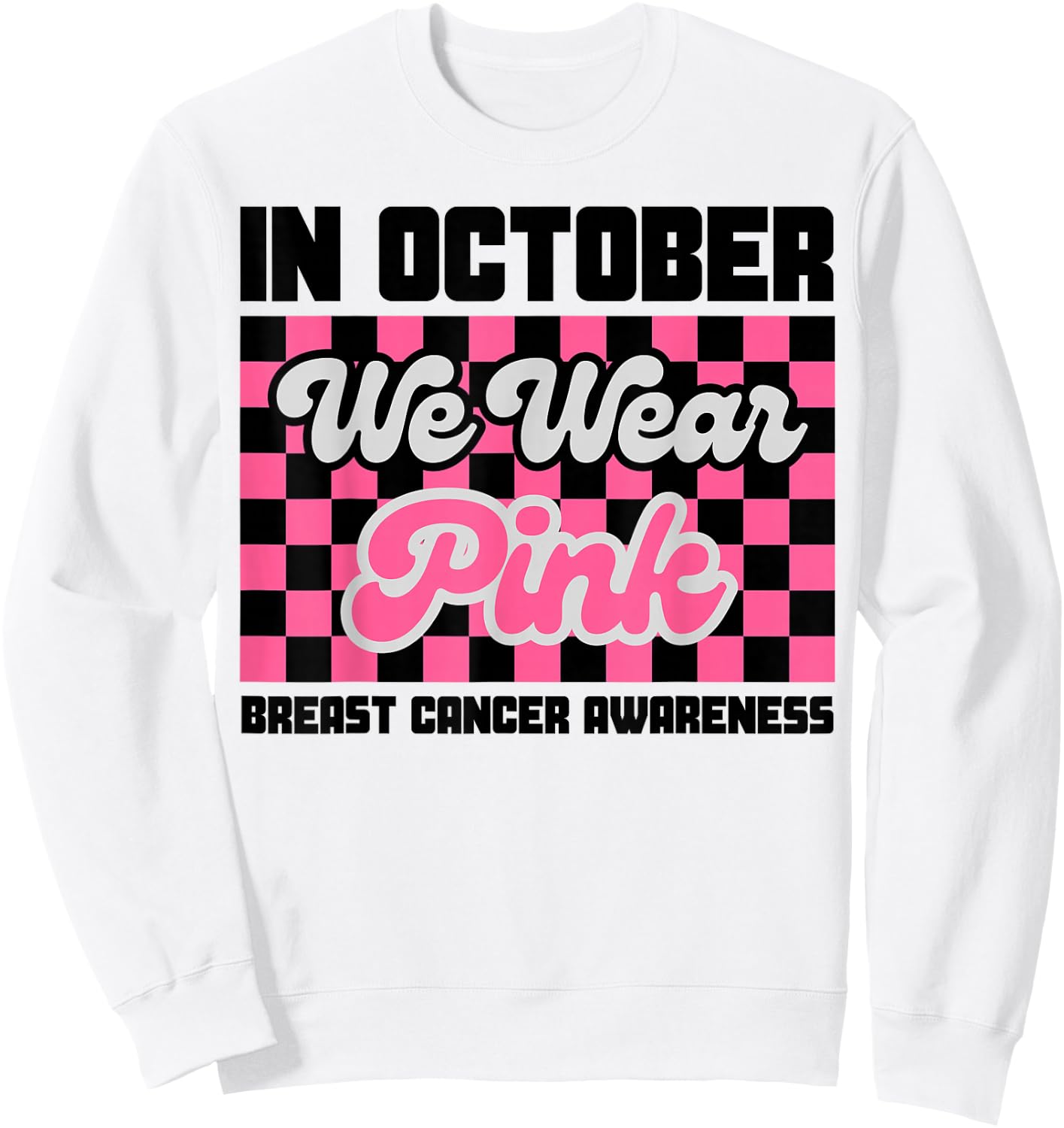 In October We Wear Pink Breast Cancer Awareness Pinktober Sweatshirt - Sweatshirt | White