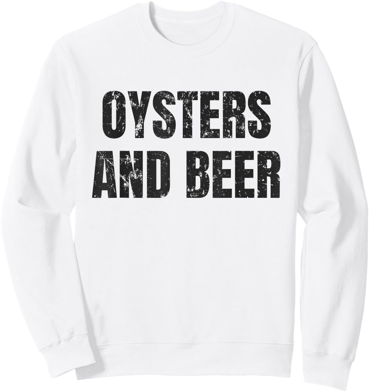 Oysters And Beer Funny Oyster T Shirt Sweatshirt - Sweatshirt | White