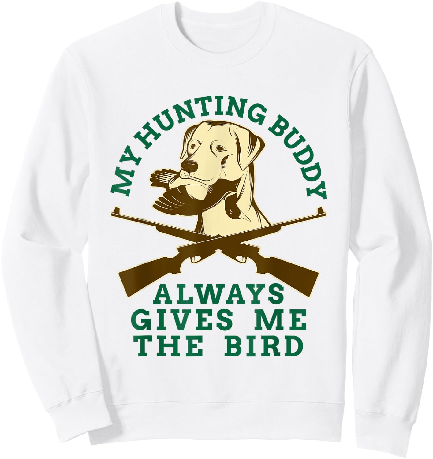 Bird Dog Pointer My Hunting Buddy Always Gives Me The Bird Men Women Kids Sweatshirt - Sweatshirt | White