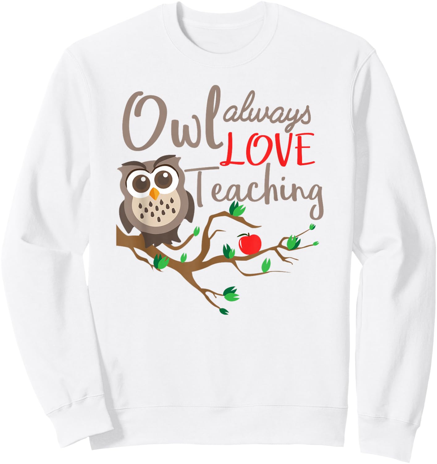 Owl Always Love Teaching Owl Teacher Back To School Women Sweatshirt - Sweatshirt | White