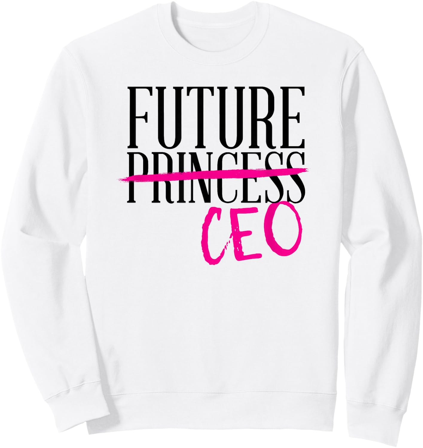 Future Princess CEO Cute Trendy Business Girl Boss Feminist Sweatshirt - Sweatshirt | White