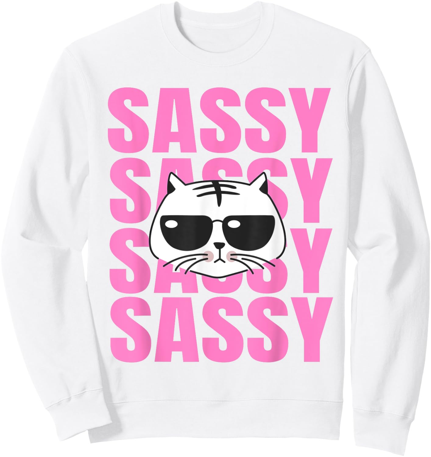 Funny Cat Lovers Sassy Sassy Sassy Cat Women Girls Kids Sweatshirt - Sweatshirt | White