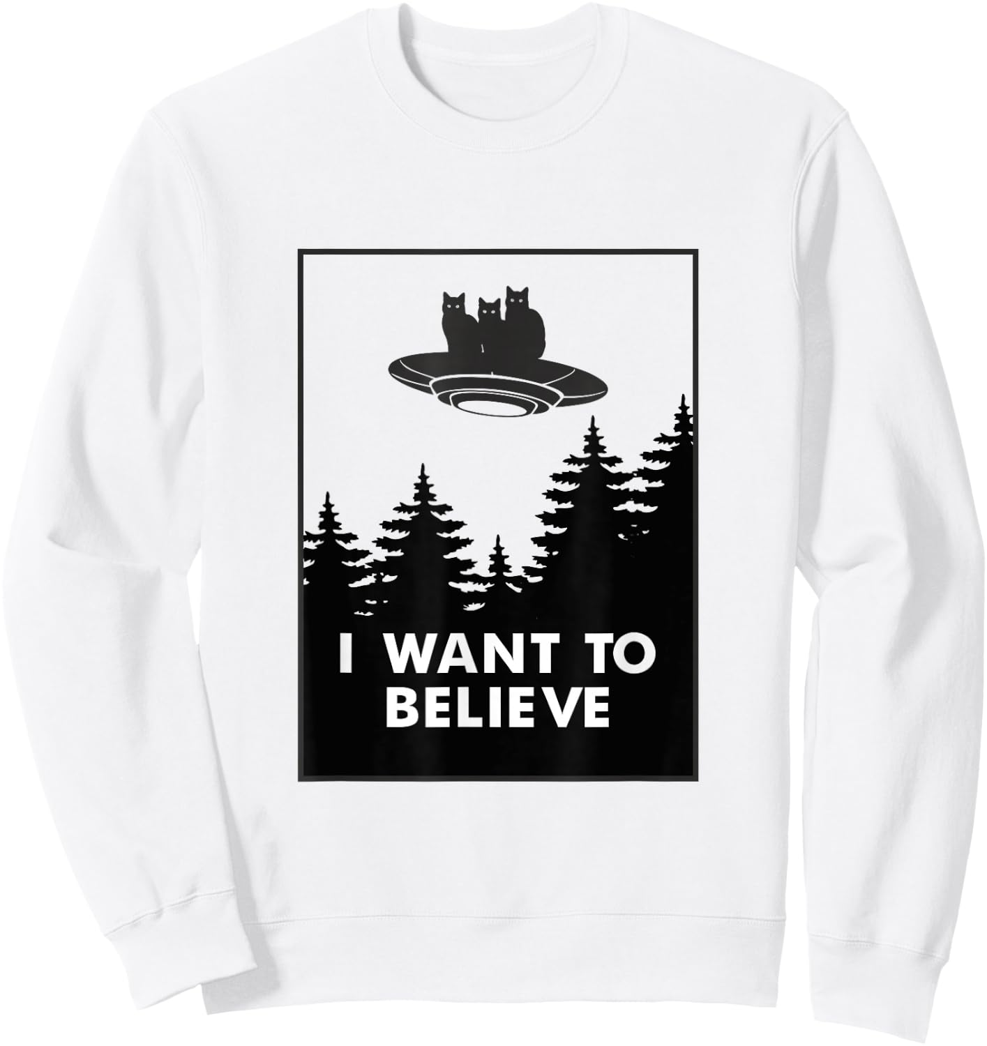 I want to Believe Funny Cat UFO Alien Space Men Women Girls Kids Sweatshirt - Sweatshirt | White