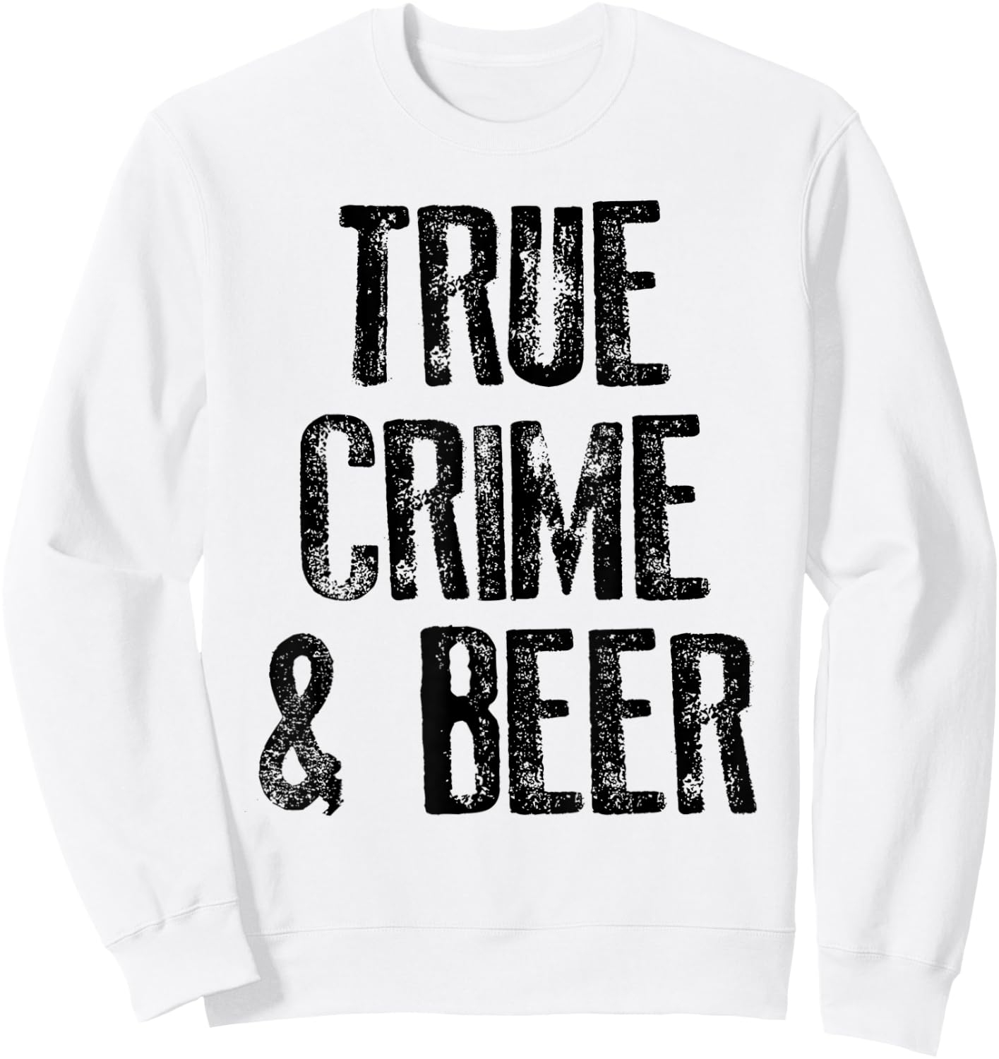 True Crime And Beer Funny Serial Gifts Sweatshirt - Sweatshirt | White