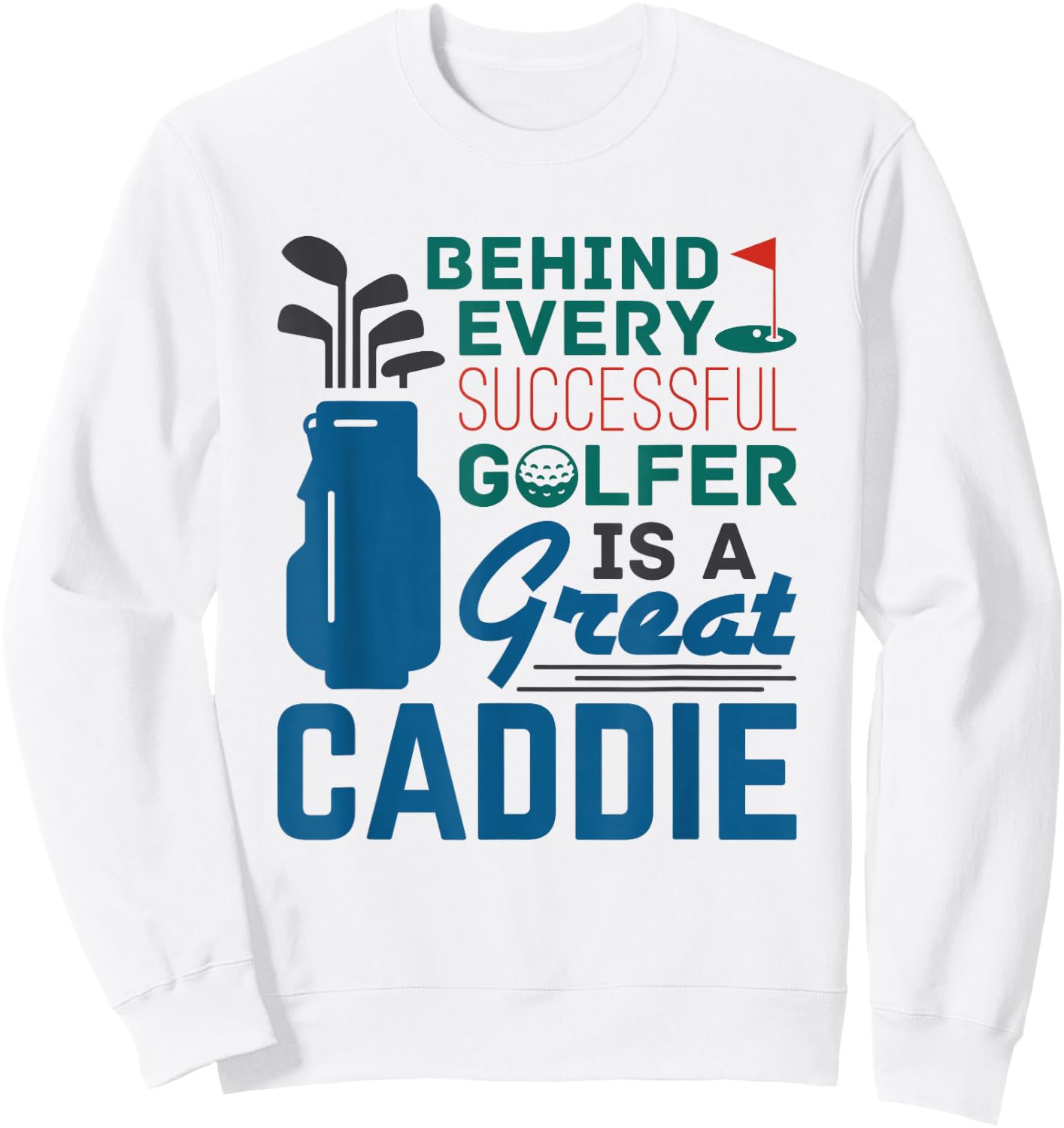 Golf Caddy Caddie Behind Every Successful Golfer Saying Sweatshirt - Sweatshirt | White