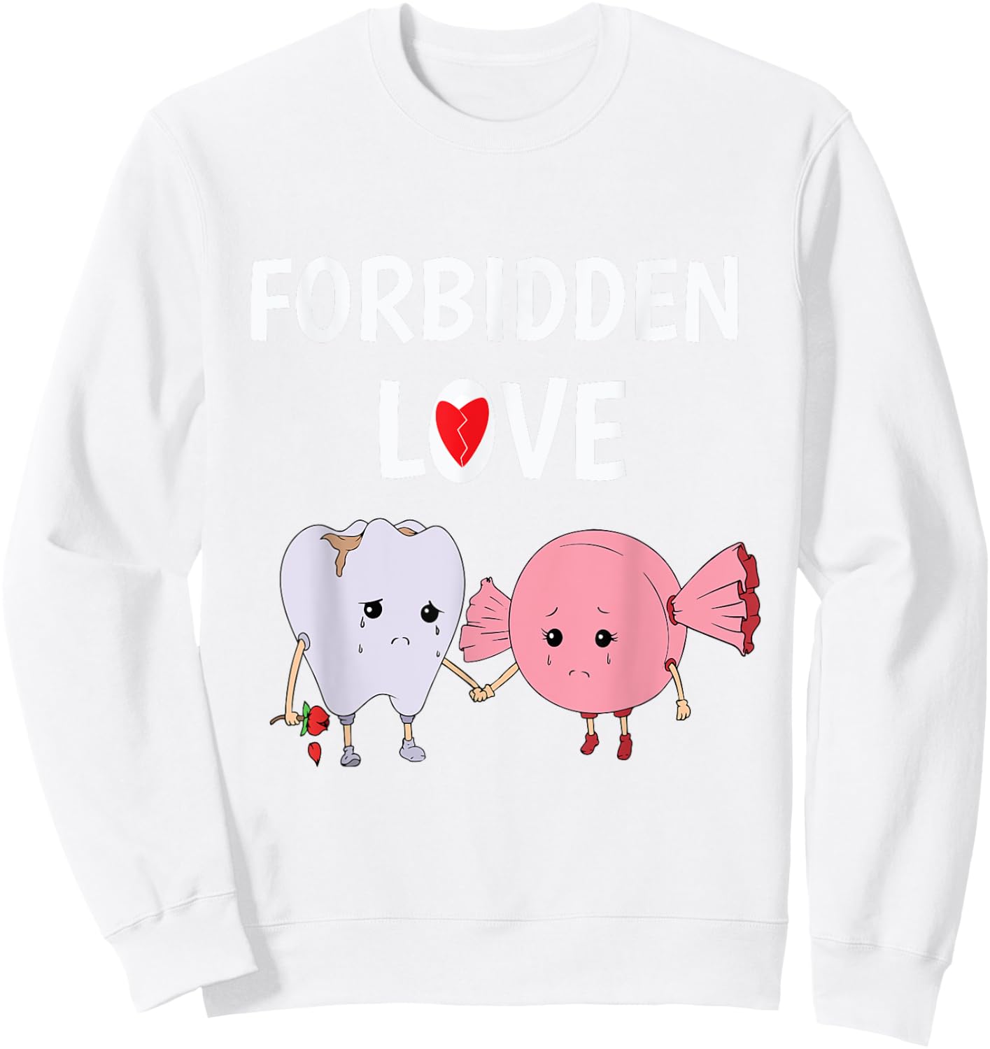 Forbidden Love Funny Teeth and Candy Dentist T Shirt Sweatshirt - Sweatshirt | White