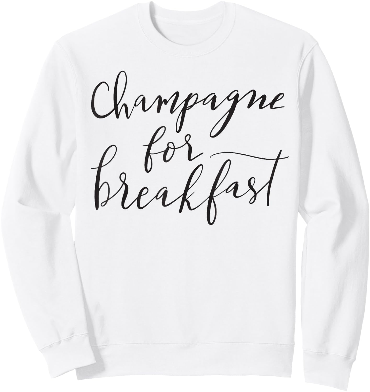 Champagne For Breakfast Funny Mom Girlfriend Fun Sweatshirt - Sweatshirt | White