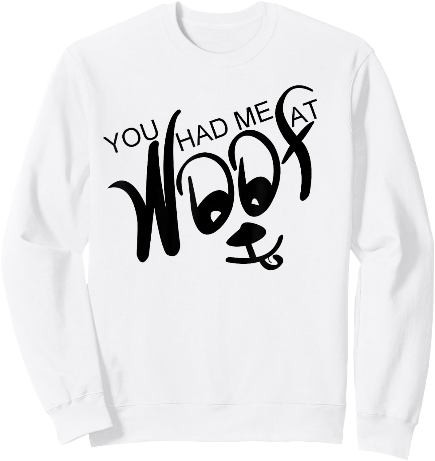 You Had Me At Woof Sweatshirt - Sweatshirt | White