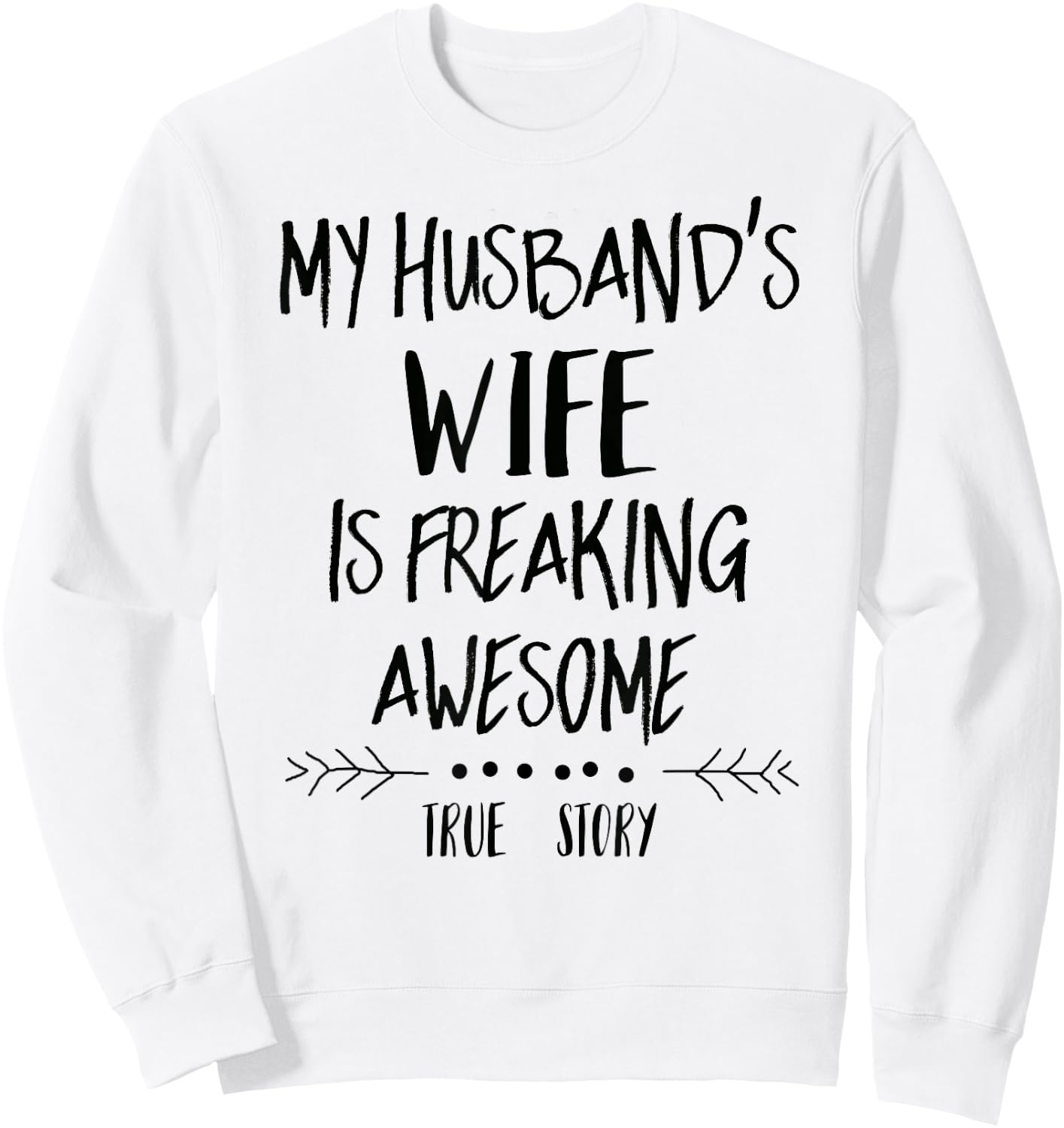 My Husband's Wife Is Freaking Awesome Sweatshirt - Sweatshirt | White