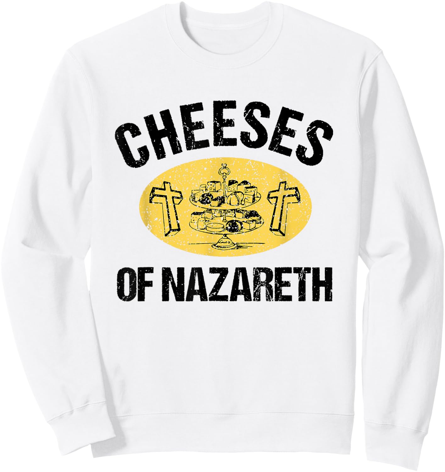 Cheeses Of Nazareth Funny Jesus Cheese Lover Bible Study Sweatshirt - Sweatshirt | White