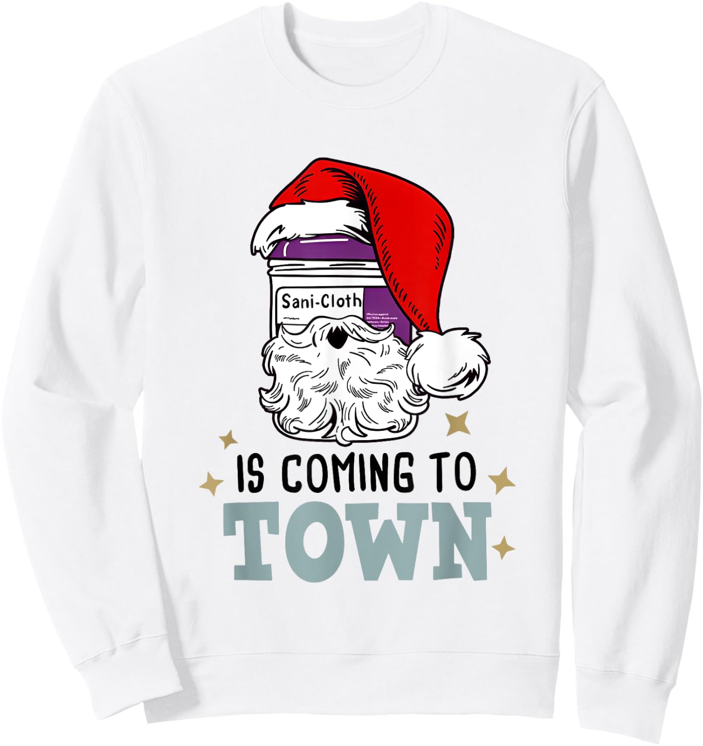 Sani-cloth Is Coming To Town Funny Nurse Christmas Sweatshirt - Sweatshirt | White