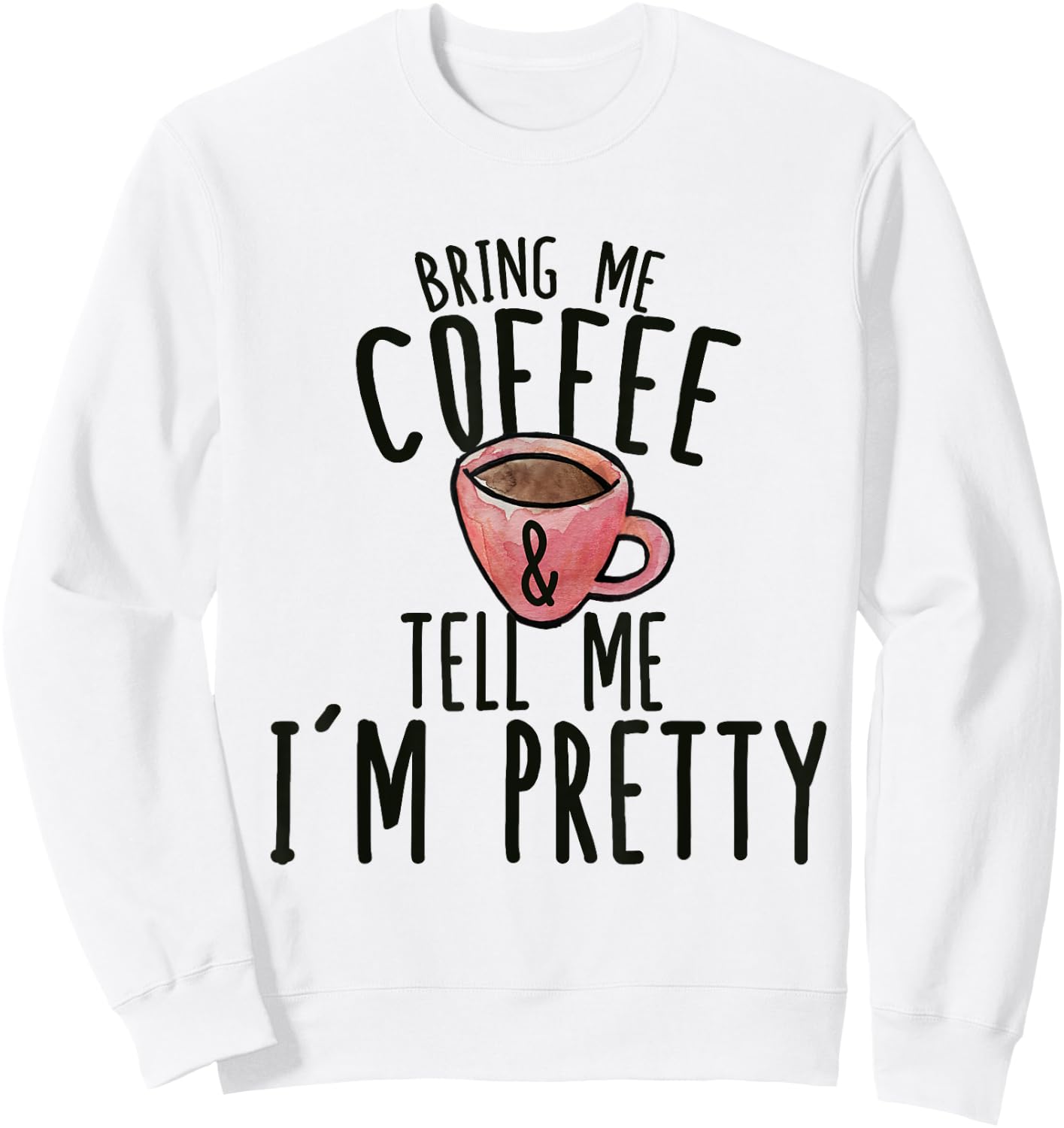 Get me coffee and explain to me that I Sweatshirt - Sweatshirt | White