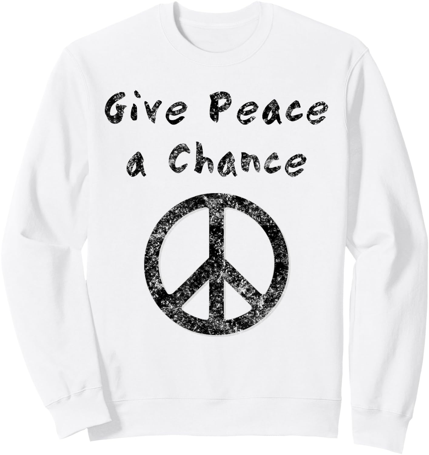 Give Peace a Chance Liberal Activist Protest Vintage Sweatshirt - Sweatshirt | White