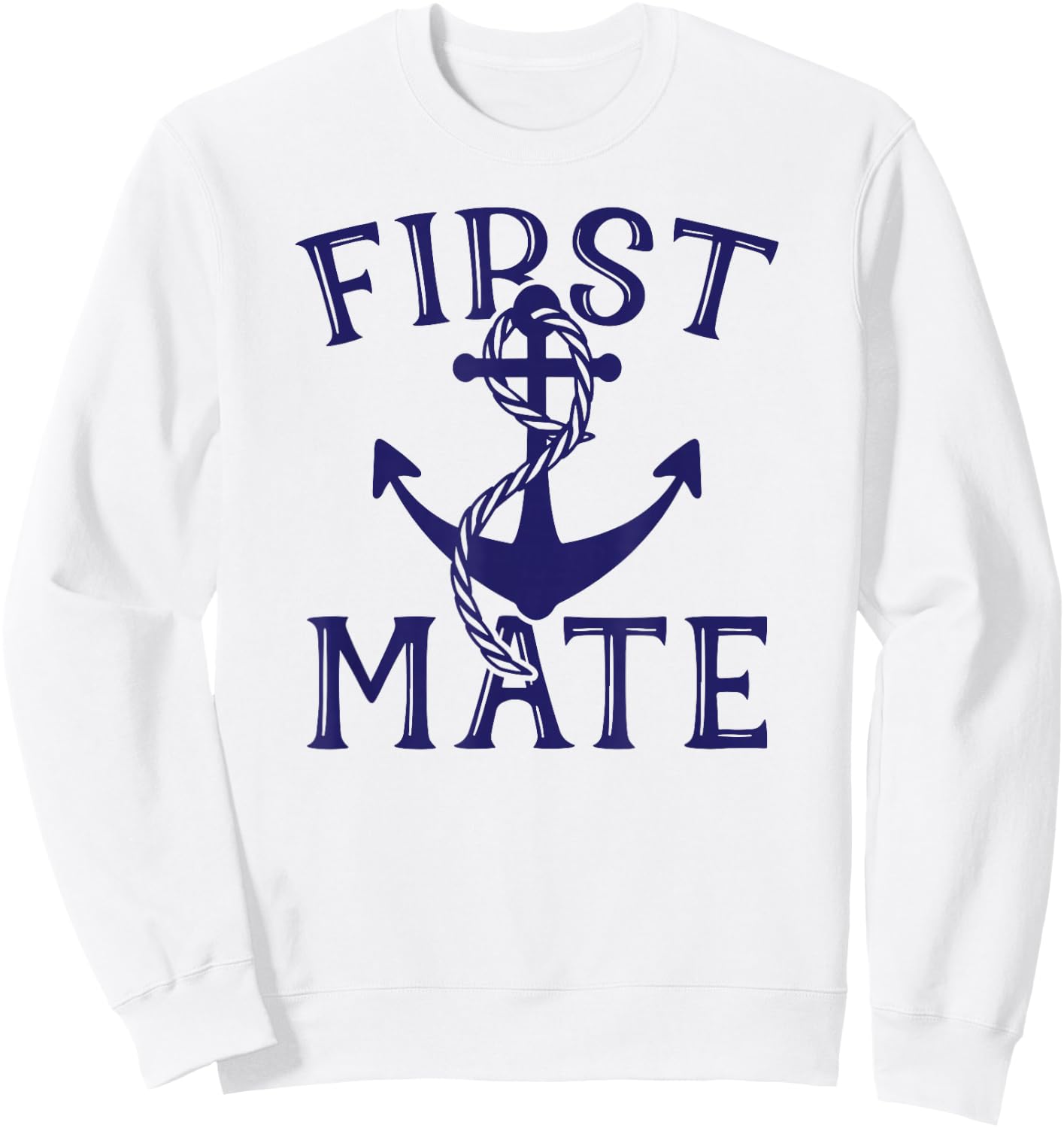 First Mate , Anchor Shirt, Sailing , Boat Sweatshirt - Sweatshirt | White