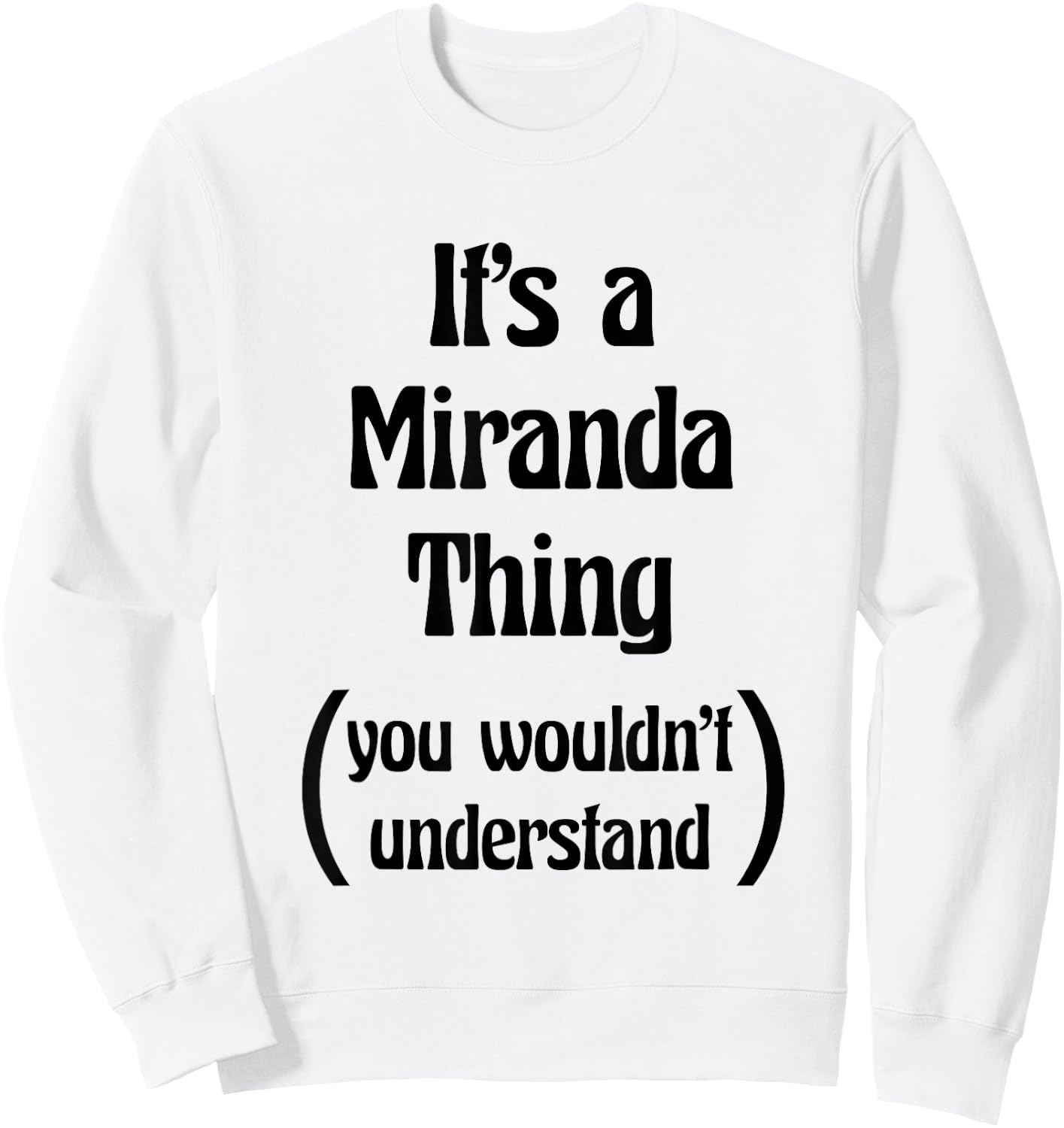It's a Miranda Thing You Wouldn't Understand | Gift Sweatshirt - Sweatshirt | White