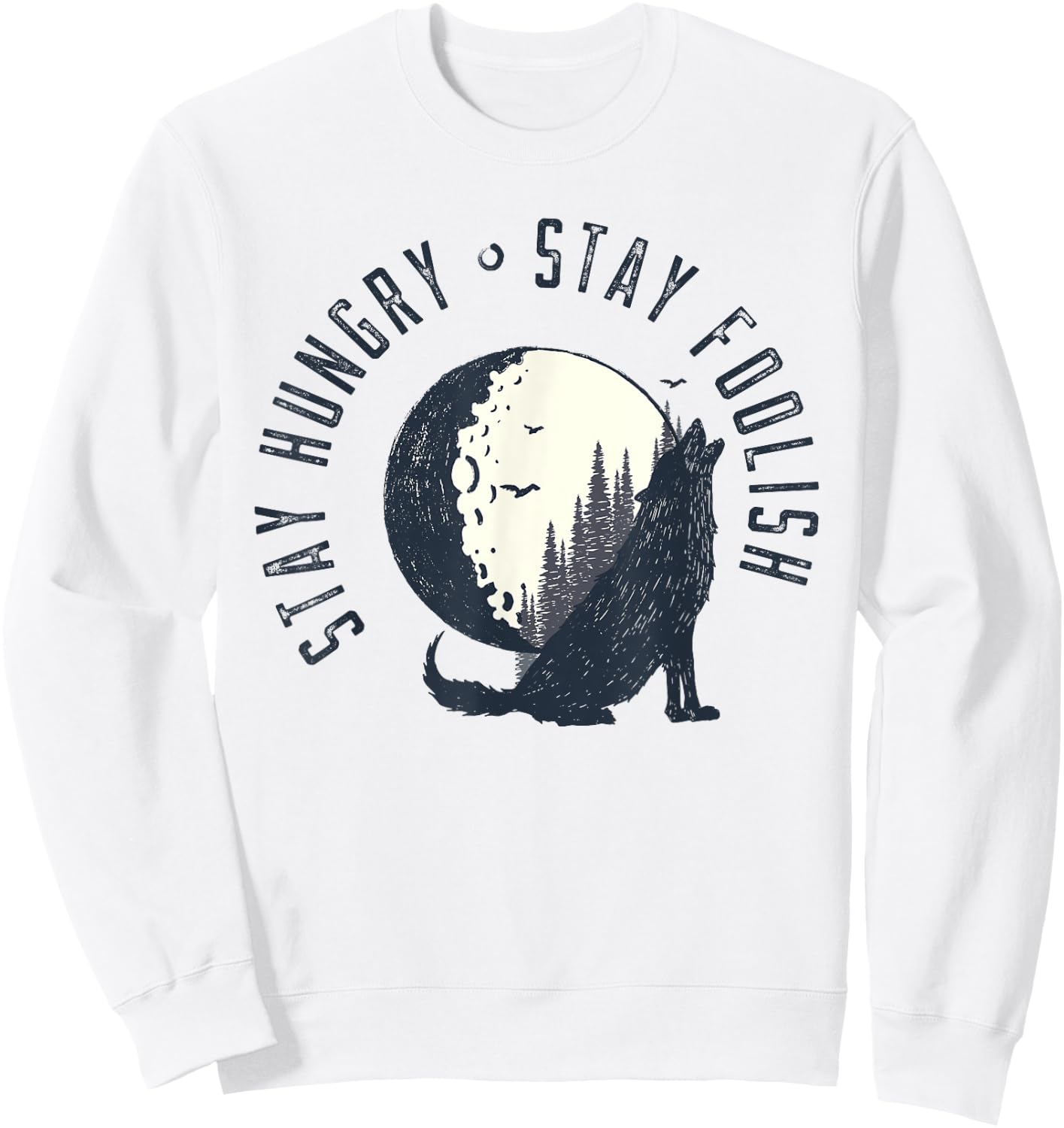 Wilderness Stay Hungry Stay Foolish Nature Gifts Sweatshirt - Sweatshirt | White