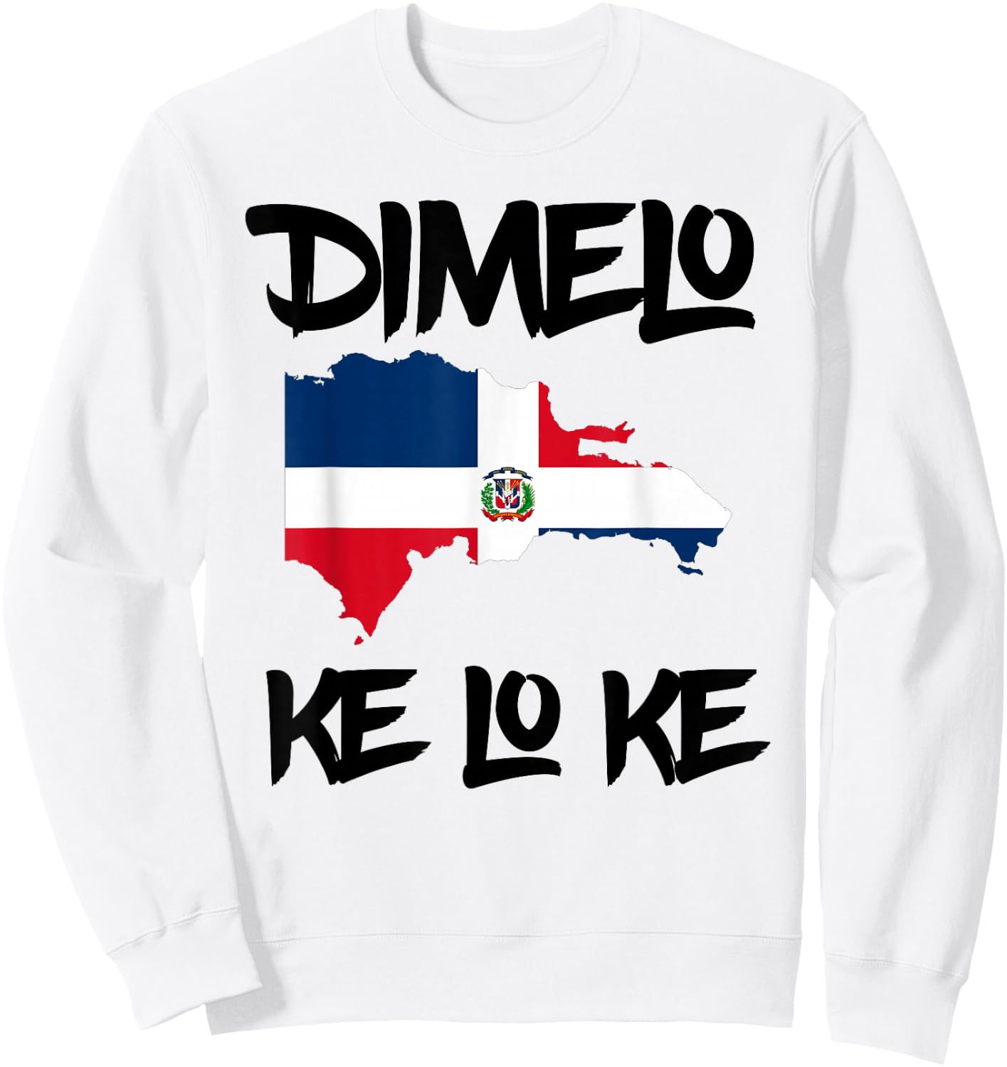 Funny Dominican Slang Shirt – Dímelo Qué Lo Qué DR Sweatshirt - Sweatshirt | White