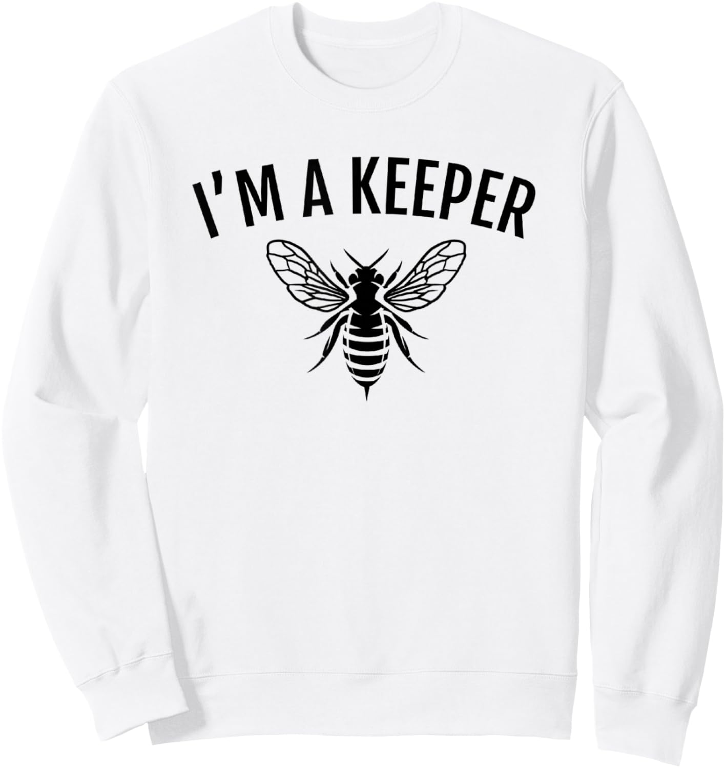 I'm a (Bee)Keeper - Funny Beekeeper, Beekeeping Sweatshirt - Sweatshirt | White