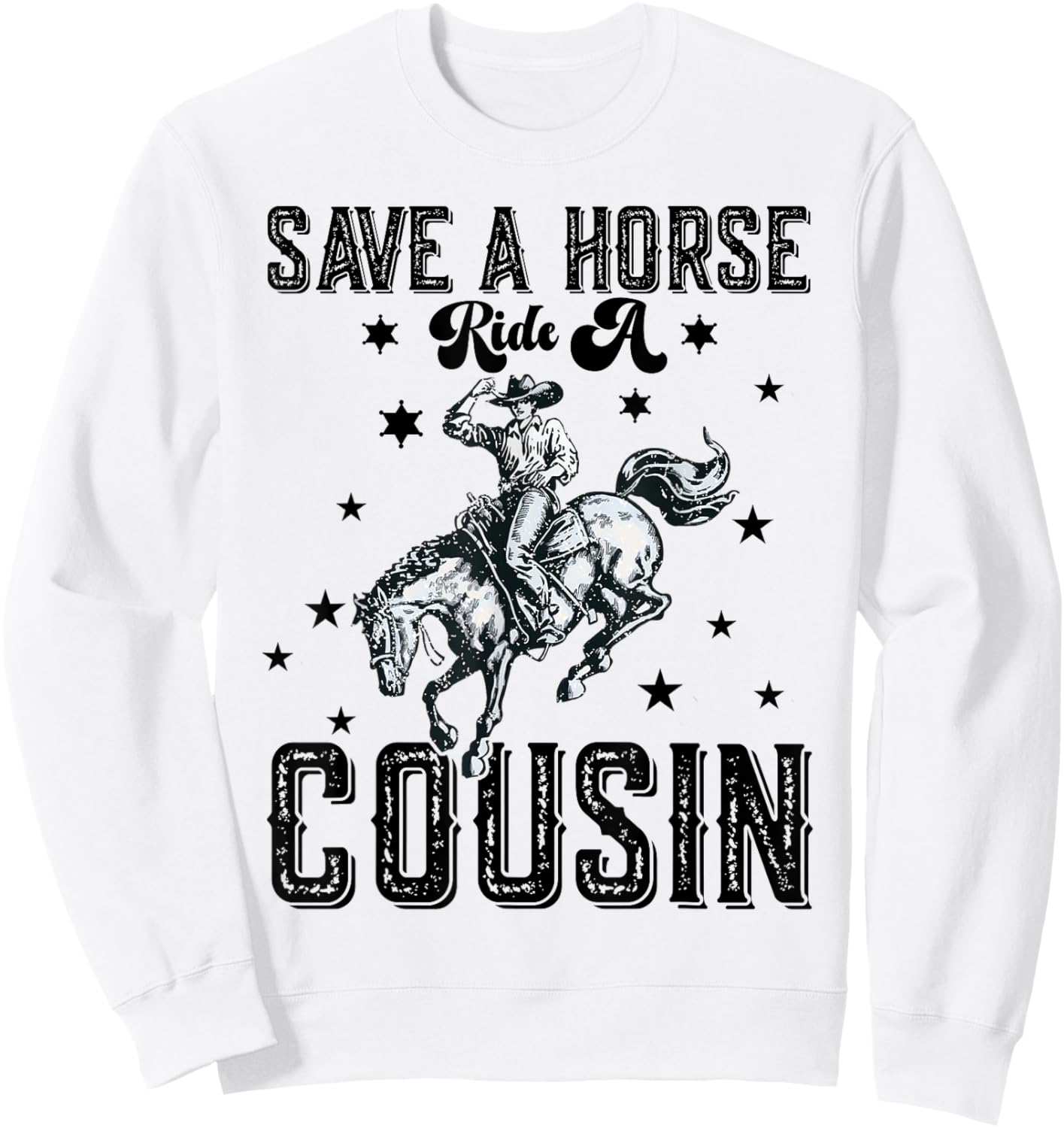 Save A Horse Ride A Cousin Cousins Family Reunion Sweatshirt - Sweatshirt | White