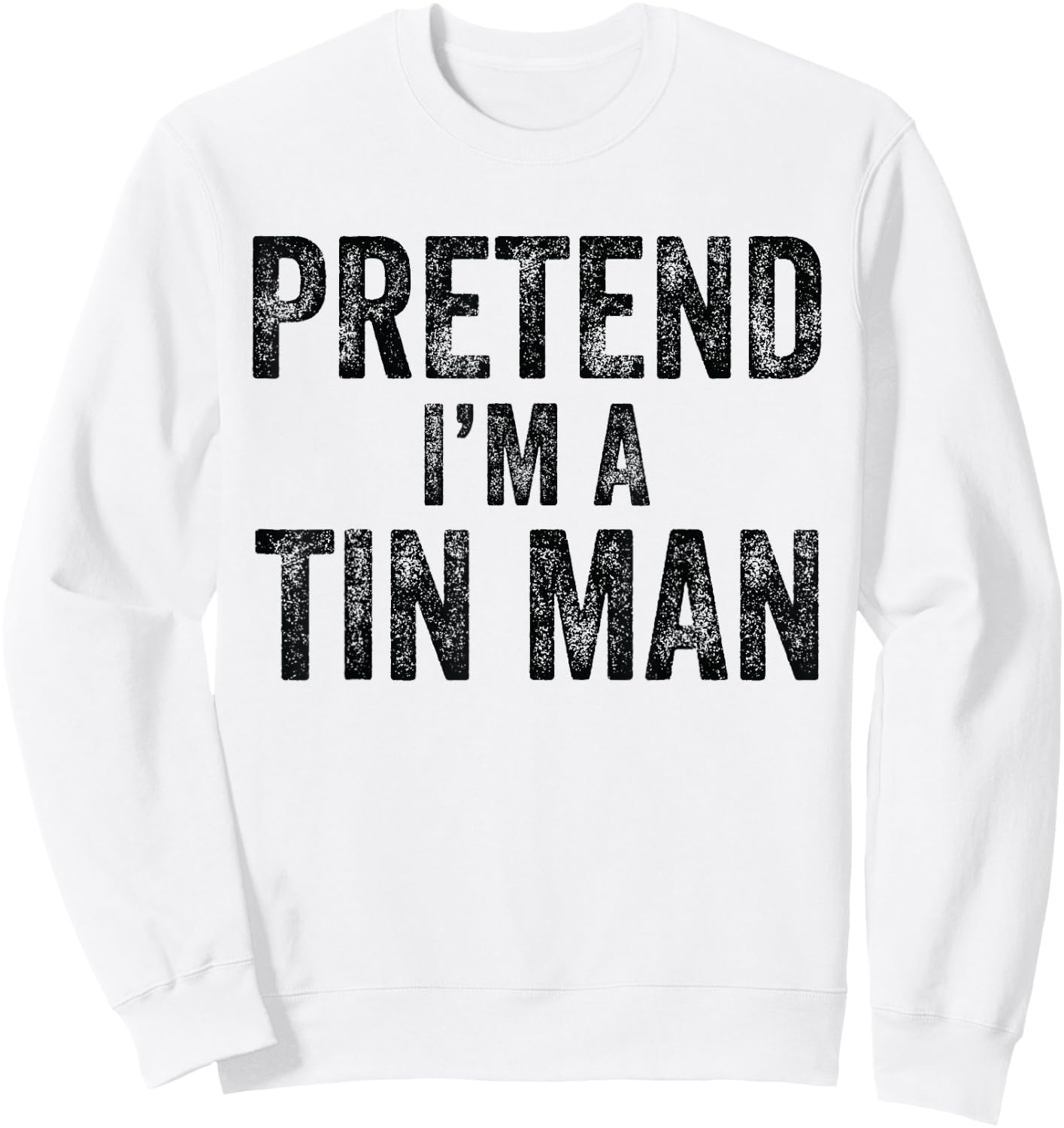Pretend I'm A Tin Man Halloween Family Lazy Costume Party Sweatshirt - Sweatshirt | White