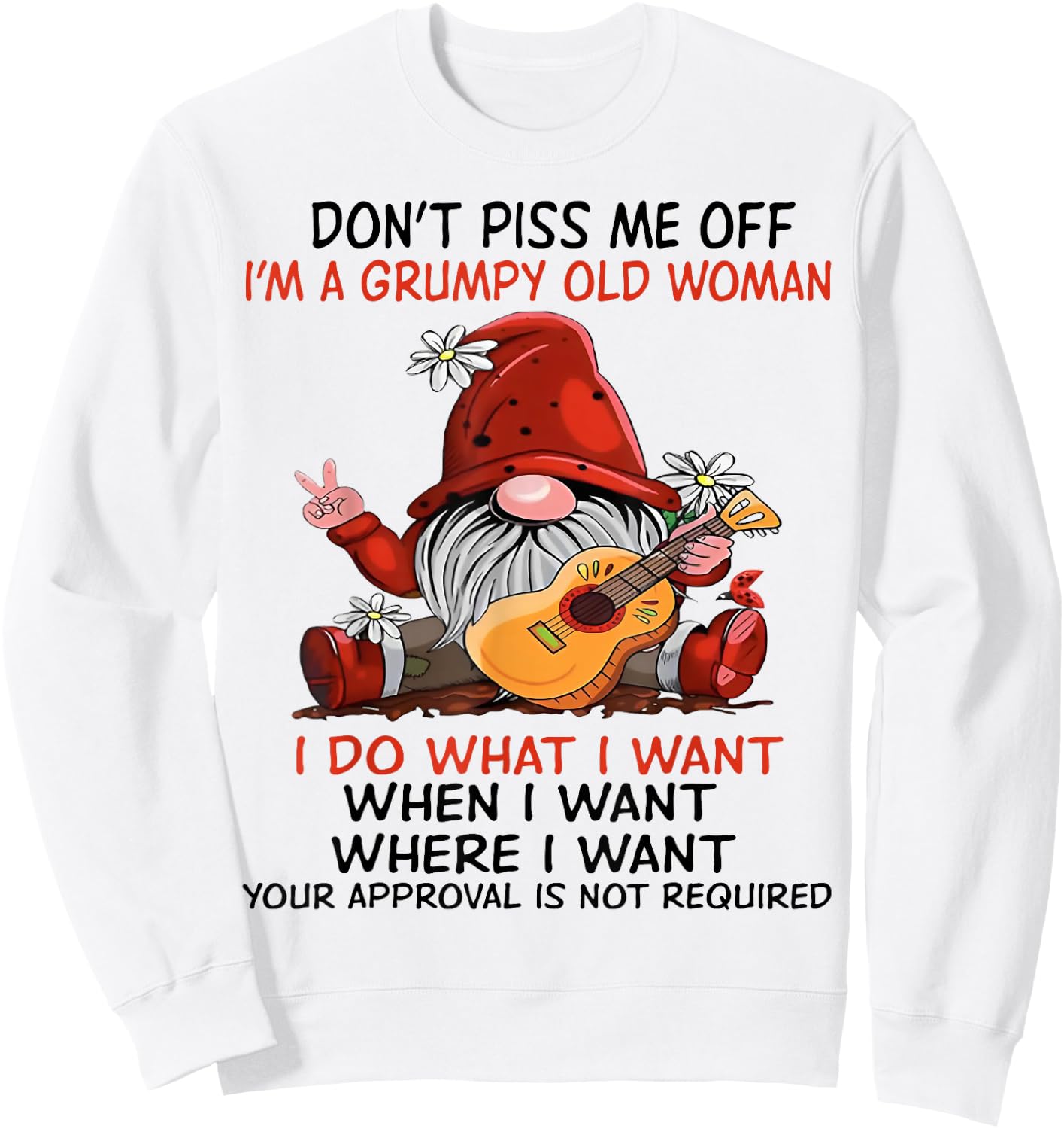 Gnome Don't Piss Me Off I'm A Grumpy Old Woman I Do What Sweatshirt - Sweatshirt | White