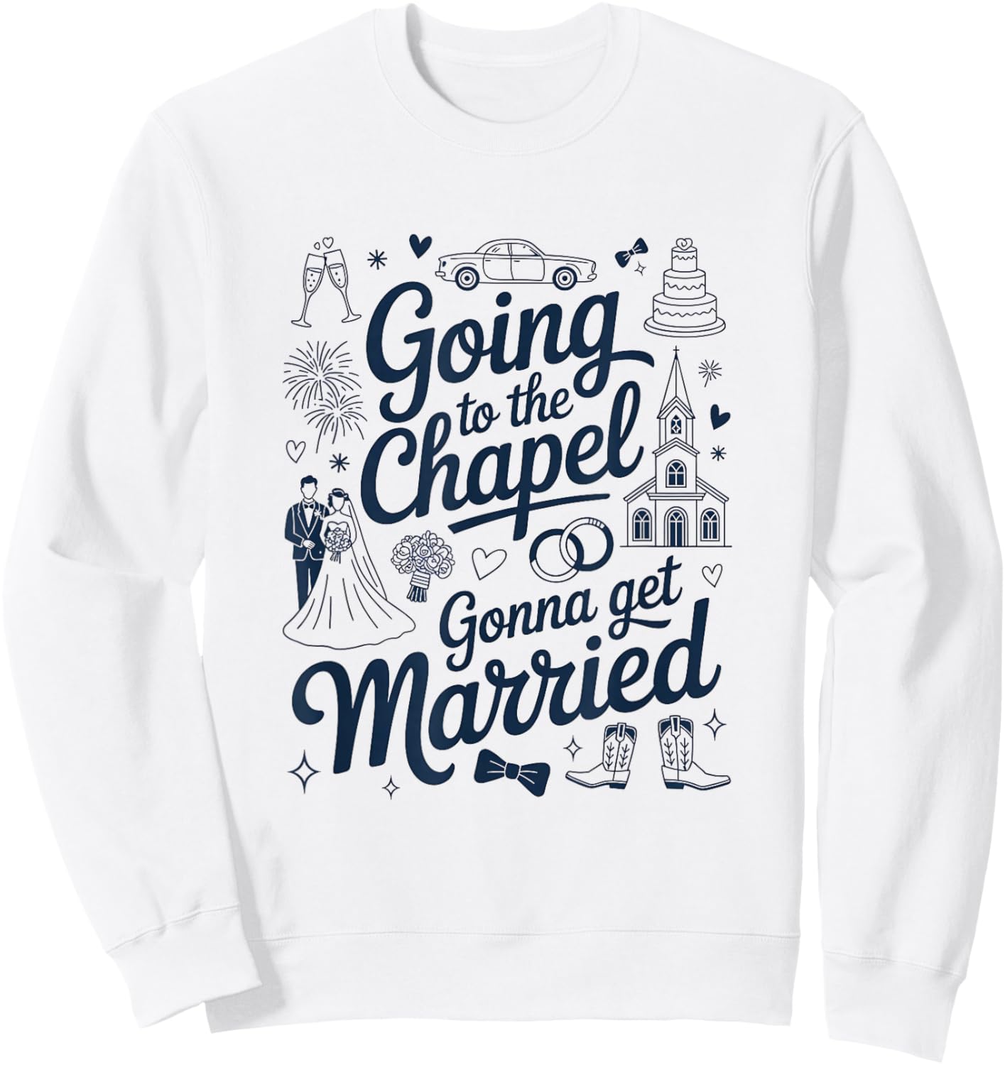 Bride Bridal Going To The Chapel Gonna Get Married Wedding Sweatshirt - Sweatshirt | White