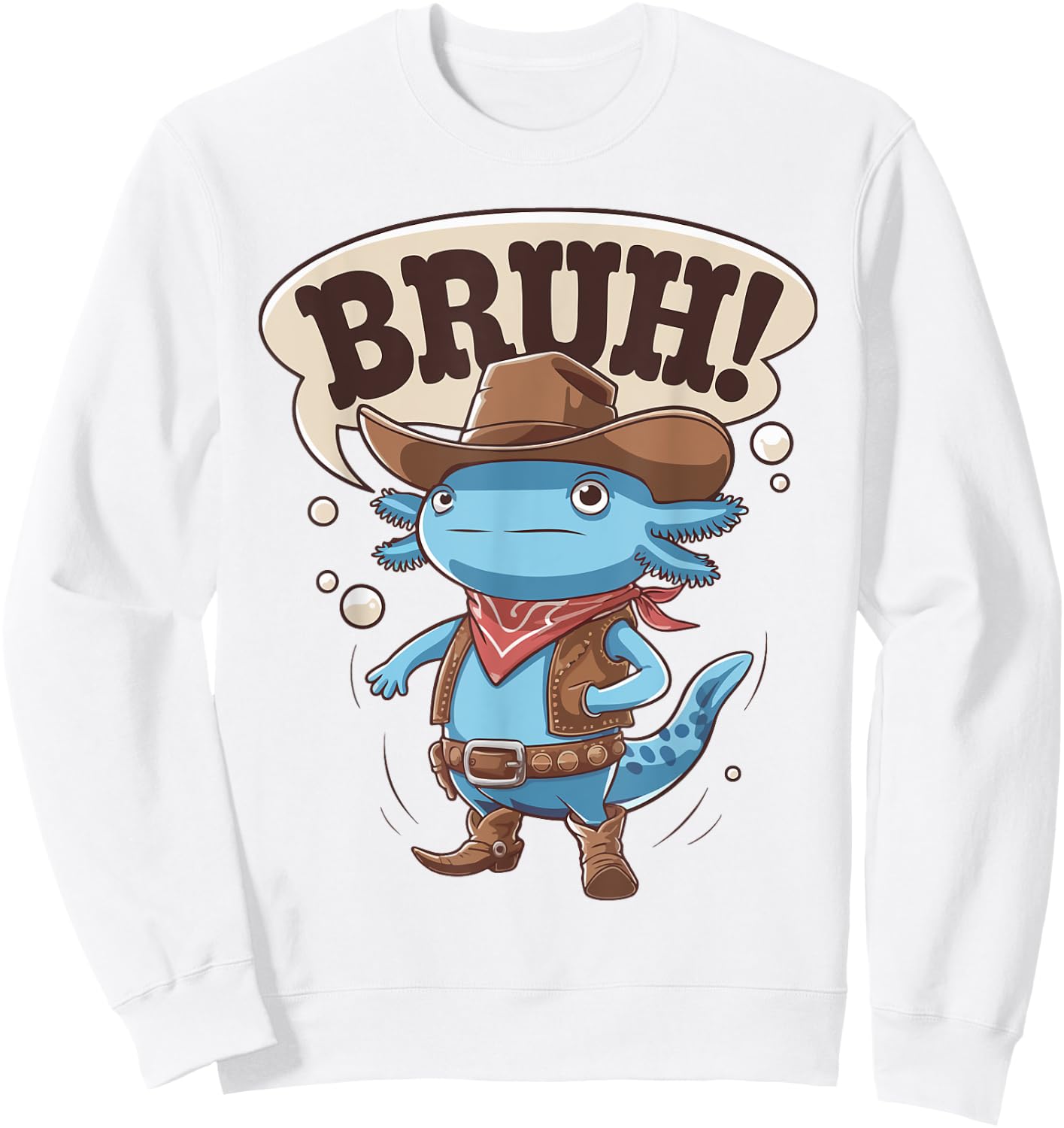 Bruh Funny Axolotl Cowboy Mom Dad Boy Toddler Western Rodeo Sweatshirt - Sweatshirt | White