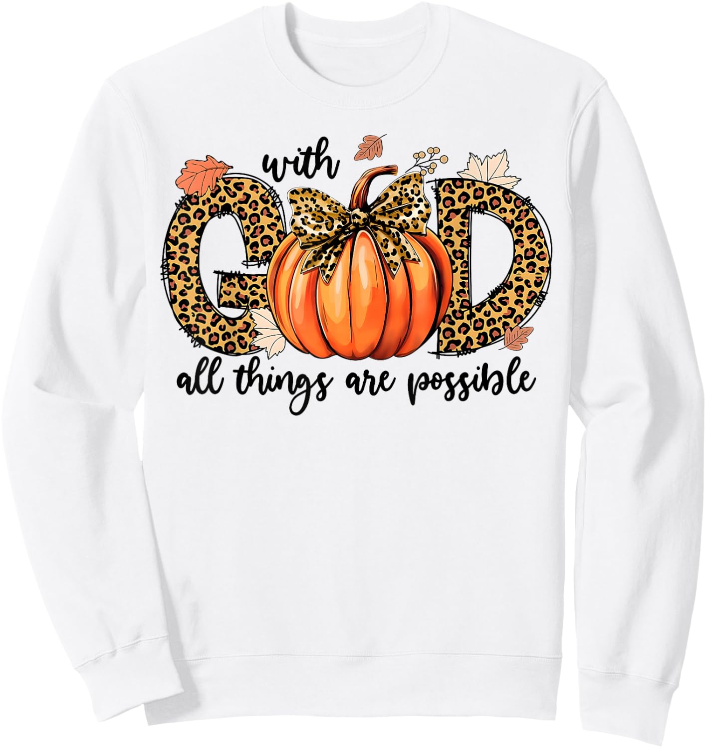 With God All Things Are Possible Christian Fall Thanksgiving Sweatshirt - Sweatshirt | White