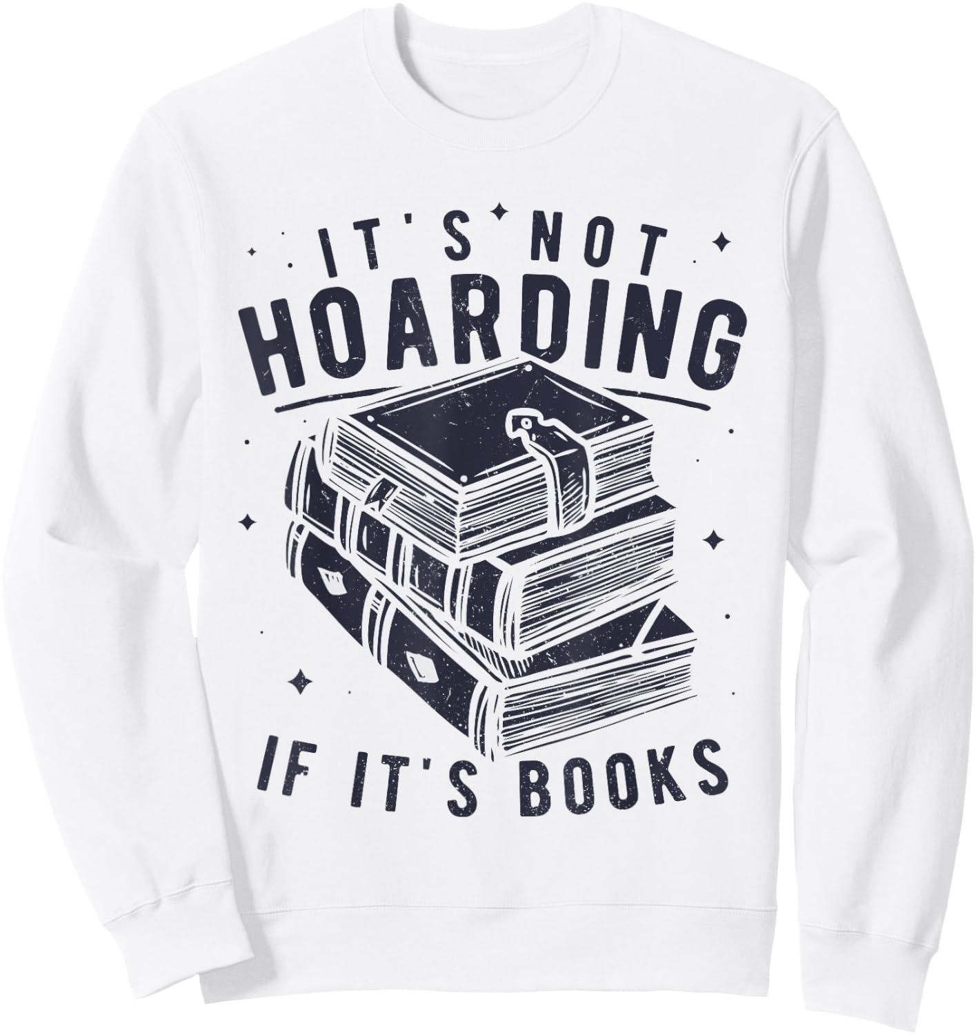 It's Not Hoarding If It's Books Book Lover Readers Sweatshirt - Sweatshirt | White