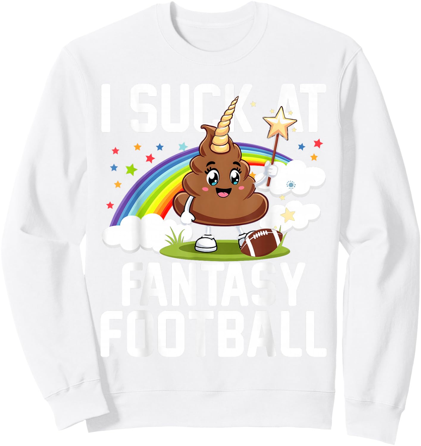 I Suck at Fantasy Football Last Place Fantasy Football Loser Sweatshirt - Sweatshirt | White