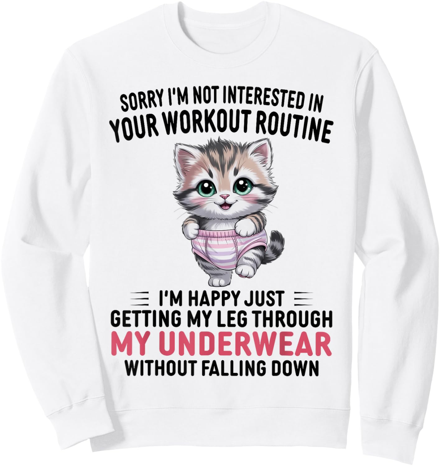 Sorry I'm Not Interested in Your Workout Routine Cat Lover Sweatshirt - Sweatshirt | White