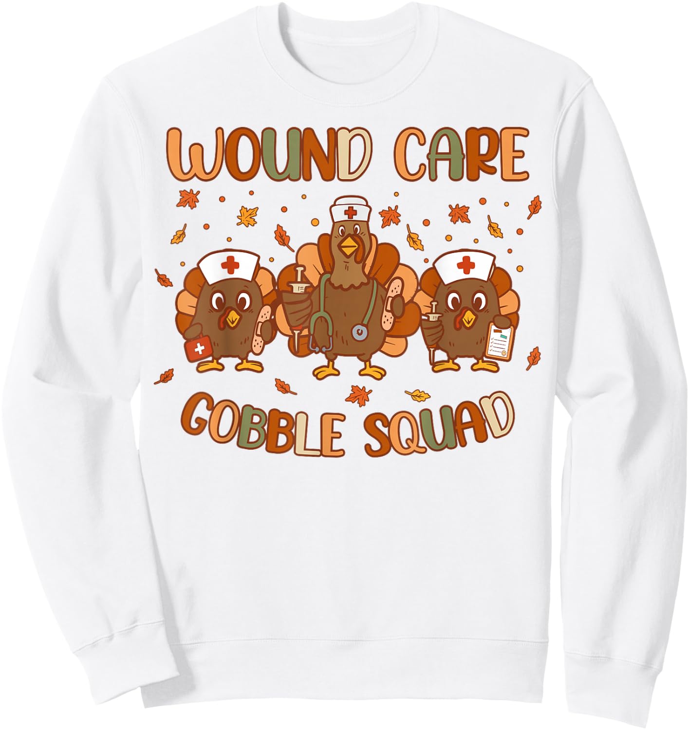 Wound Care Turkey Gobble Squad Wound Specialist Thanksgiving Sweatshirt - Sweatshirt | White
